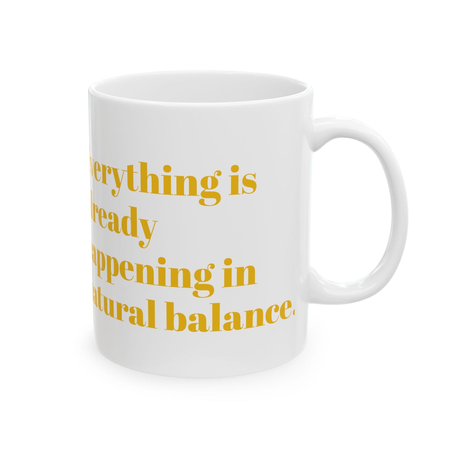 Inspirational Ceramic Mug - 'Everything is Already Happening Naturally' - 11oz & 15oz