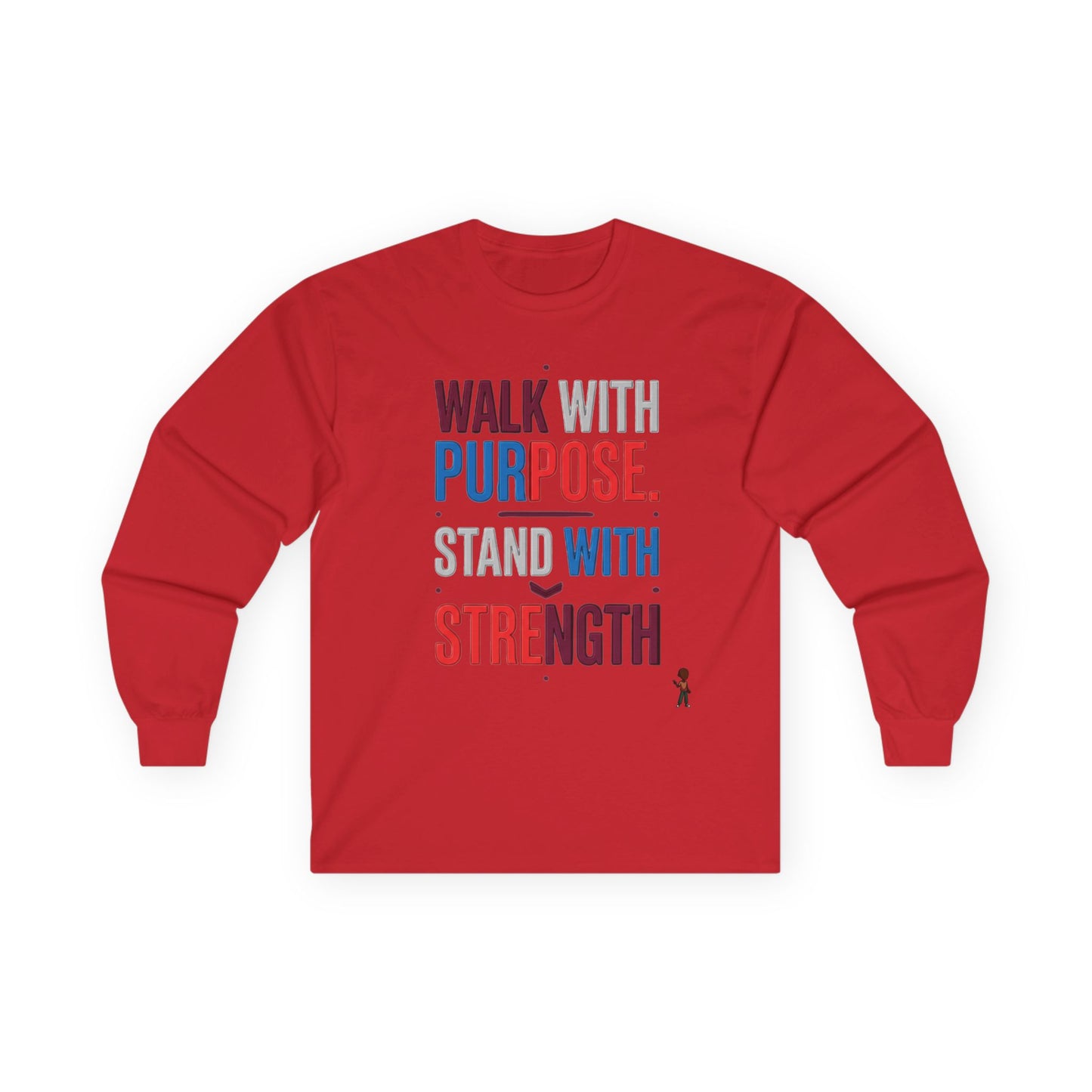 Walk With Purpose, Stand With Strength Long Sleeve Tee