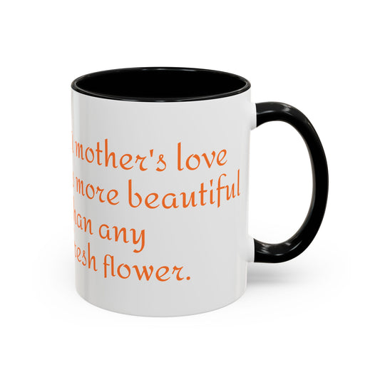 Happy Mother's Day Accent Coffee Mug - Beautiful Love Quote