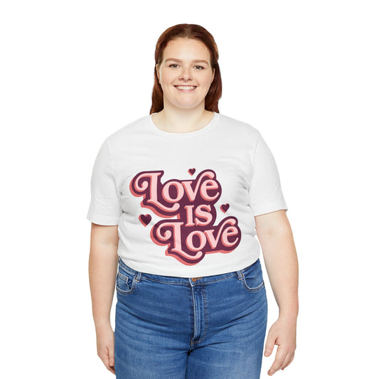 Love is Love Unisex T-Shirt - Celebrate Diversity and Inclusivity