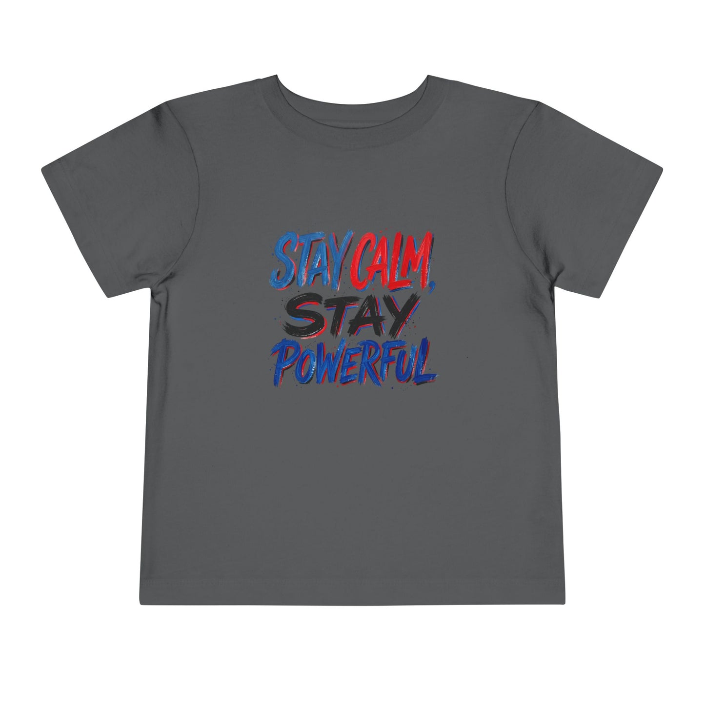 Toddler Tee — "Stay Calm, Stay Powerful" Graphic