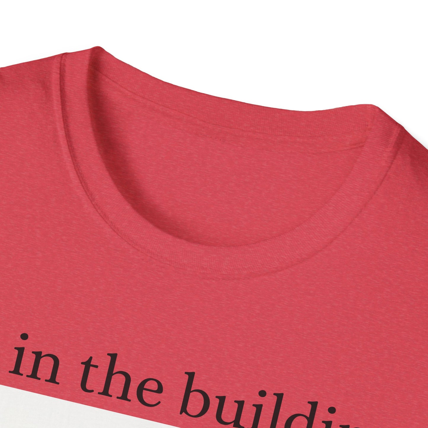 I'm in the Building Unisex Softstyle T-Shirt - Urban Graphic Tee