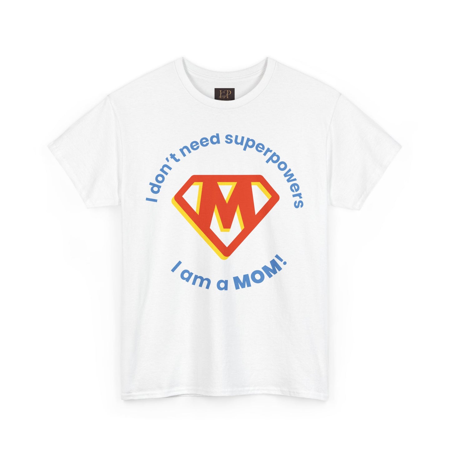 Superhero Mom Unisex Heavy Cotton Tee - I Don't Need Superpowers!