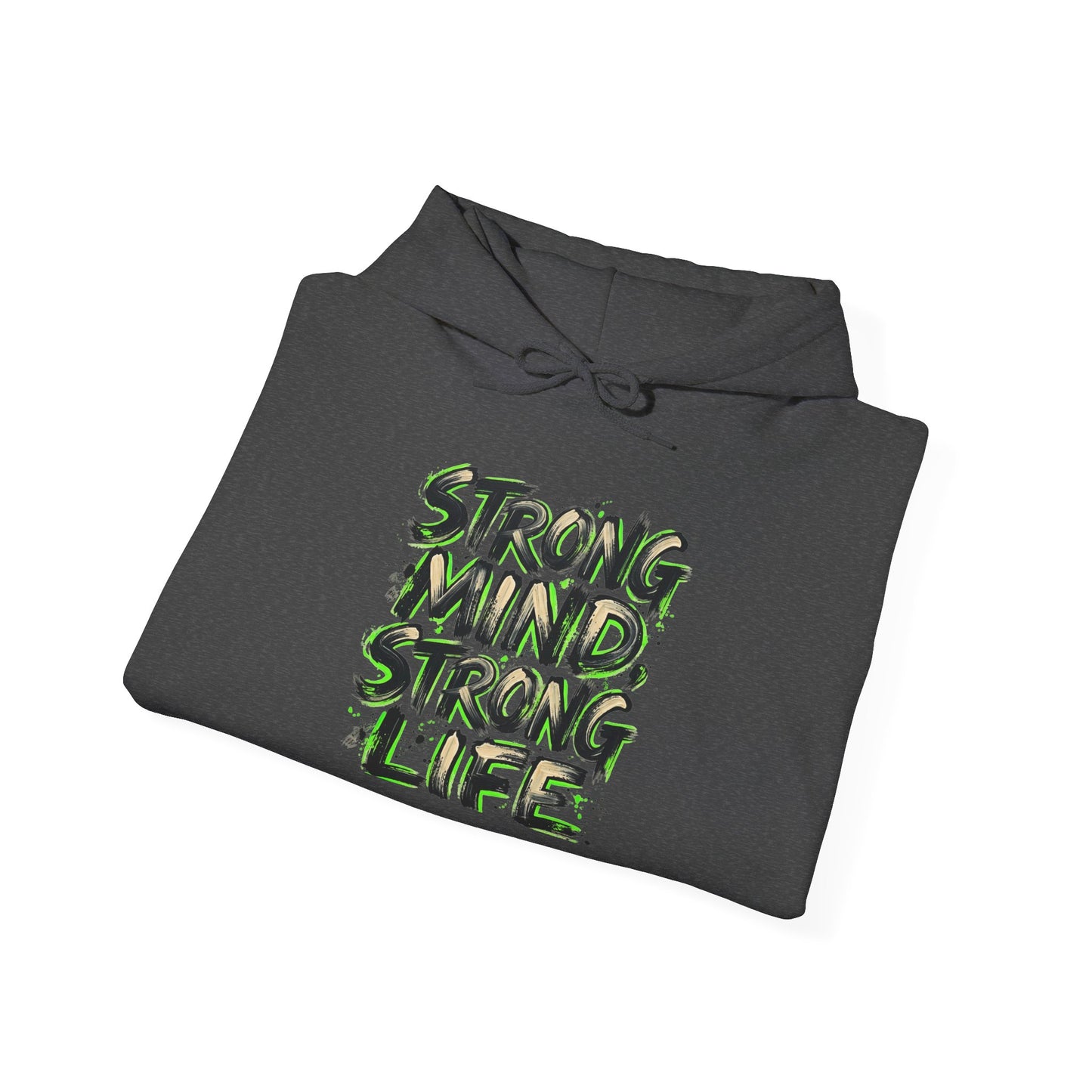 Strong Mind Strong Life Hoodie — Motivational Graphic Pullover