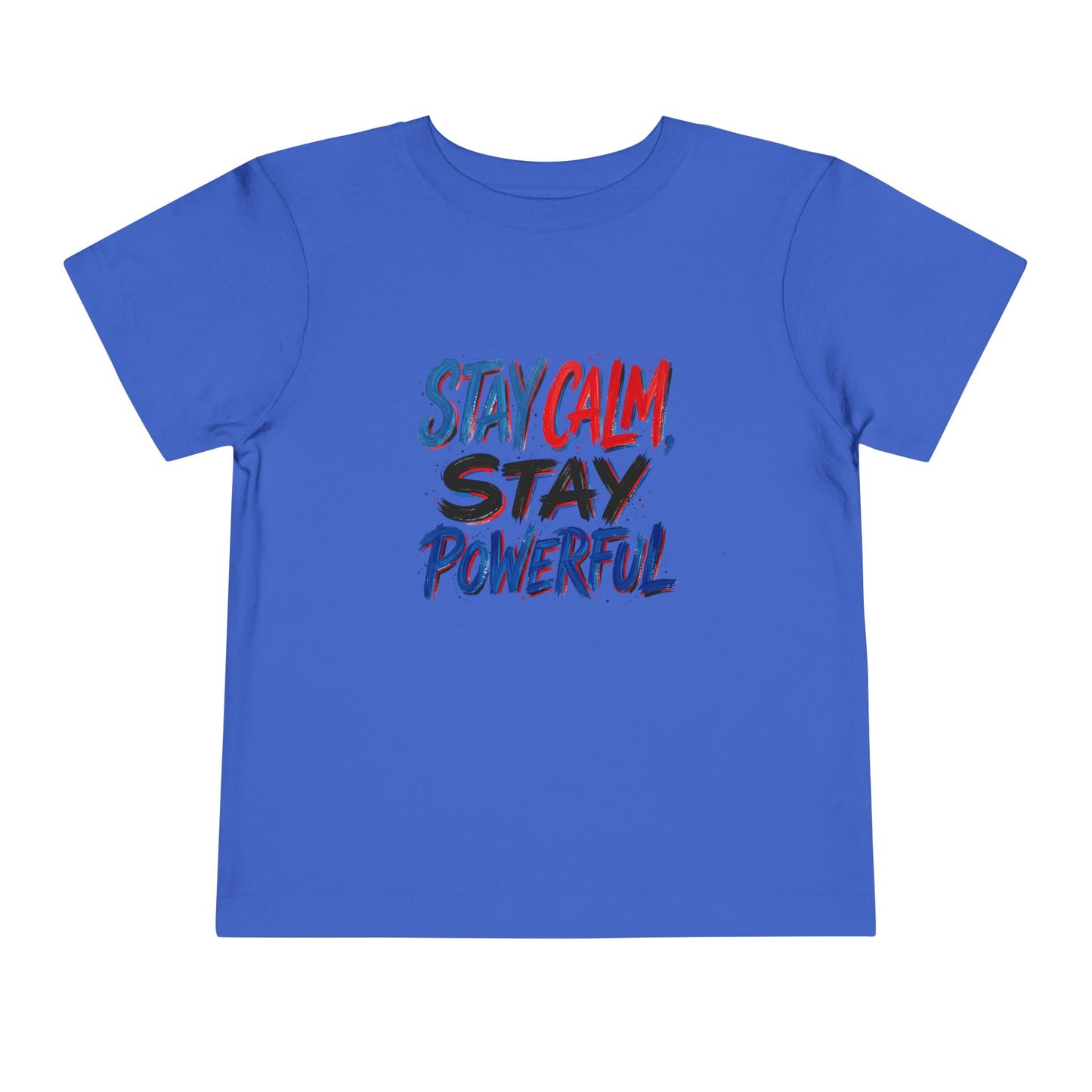 Toddler Tee — "Stay Calm, Stay Powerful" Graphic