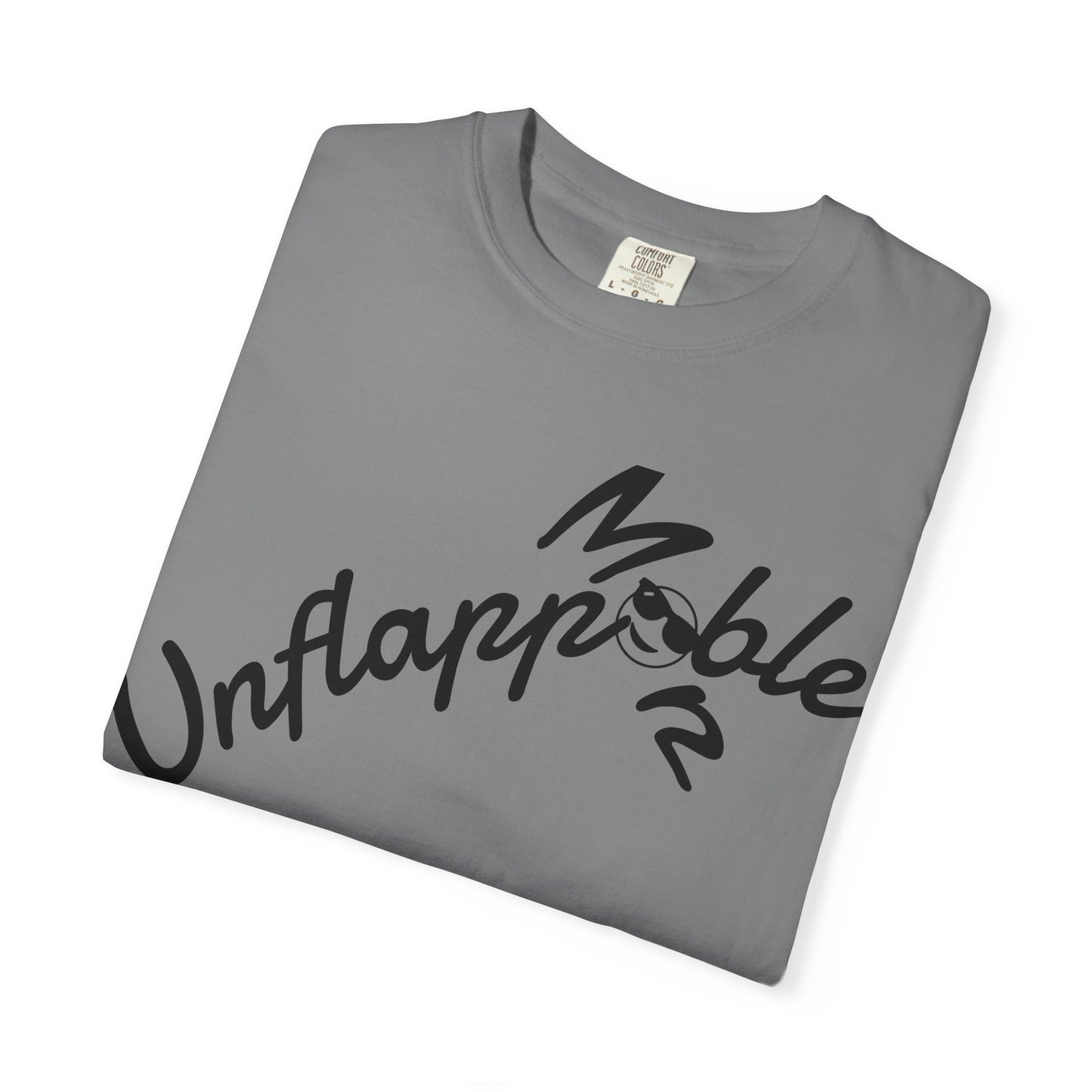 Unisex Garment-Dyed T-shirt - Unflappable Casual Tee, Gift for Friends, Motivational Shirt, Relaxed Fit, Everyday Wear