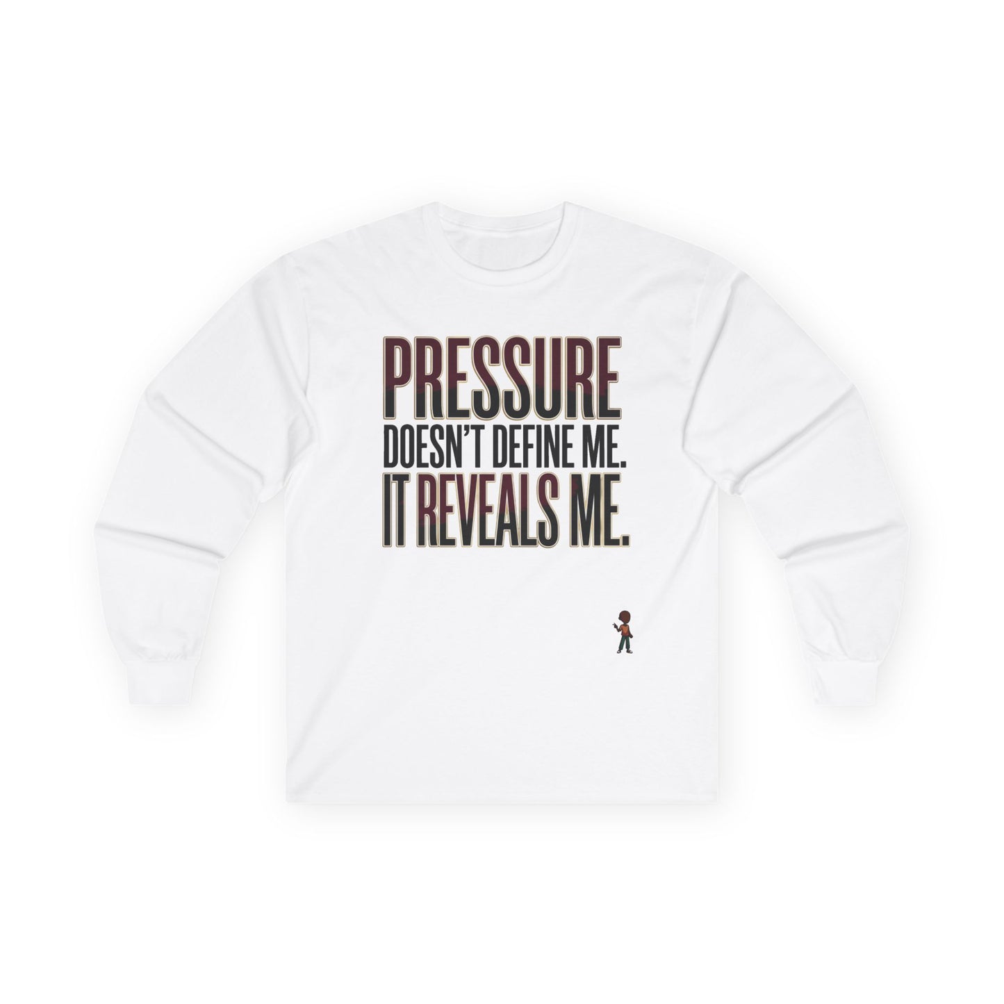 Long Sleeve Tee — "Pressure Doesn't Define Me, It Reveals Me" Motivational Shirt
