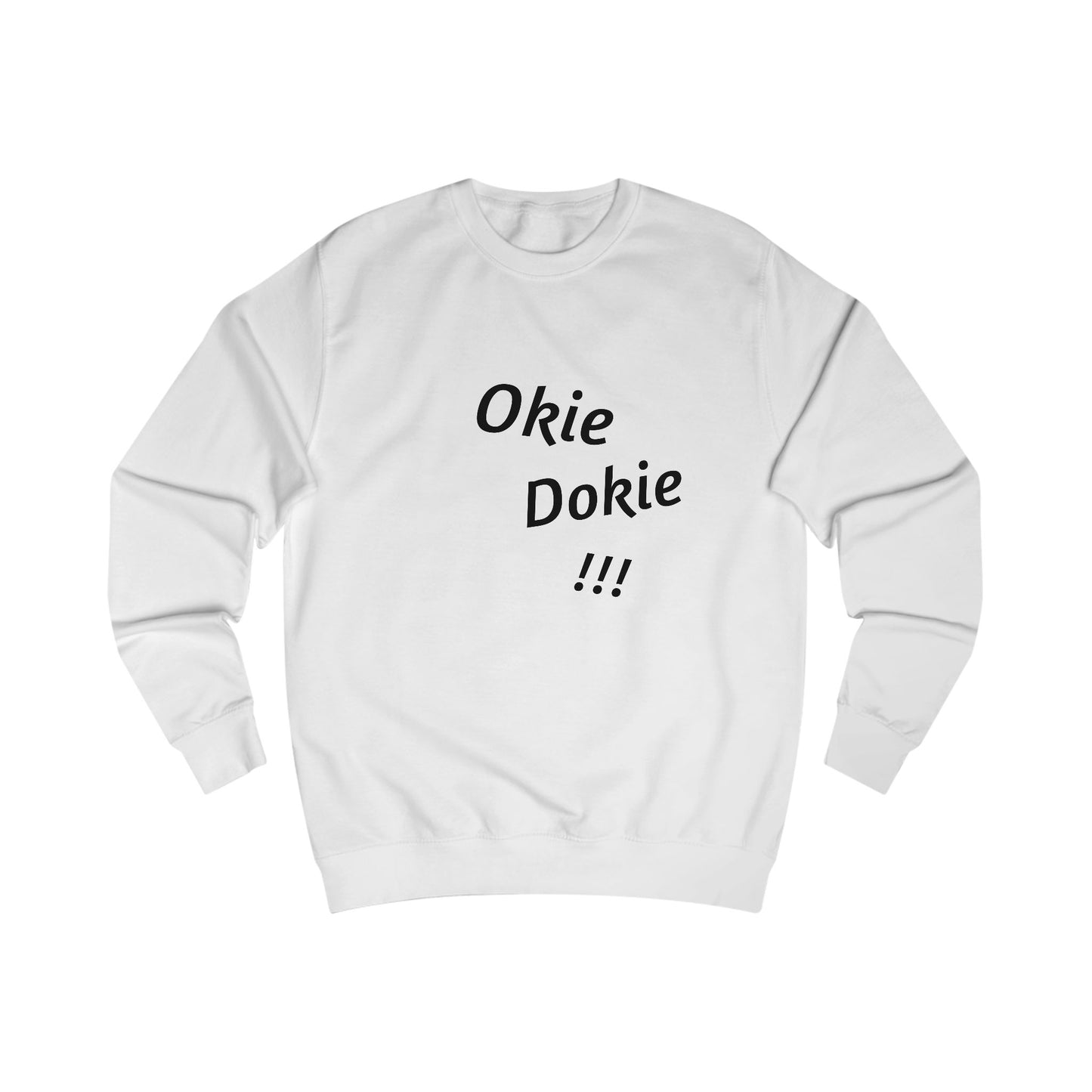 Funny Unisex Sweatshirt - "Okie Dokie!!!" - Casual Comfort for Everyday Wear