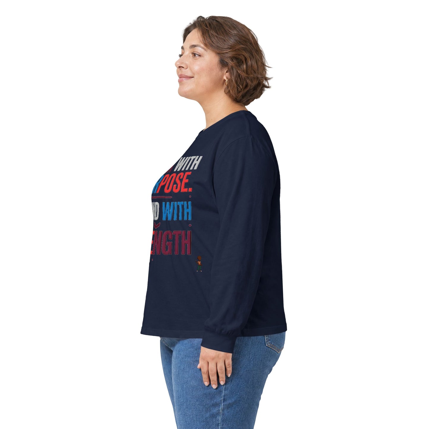 Walk With Purpose, Stand With Strength Long Sleeve Tee