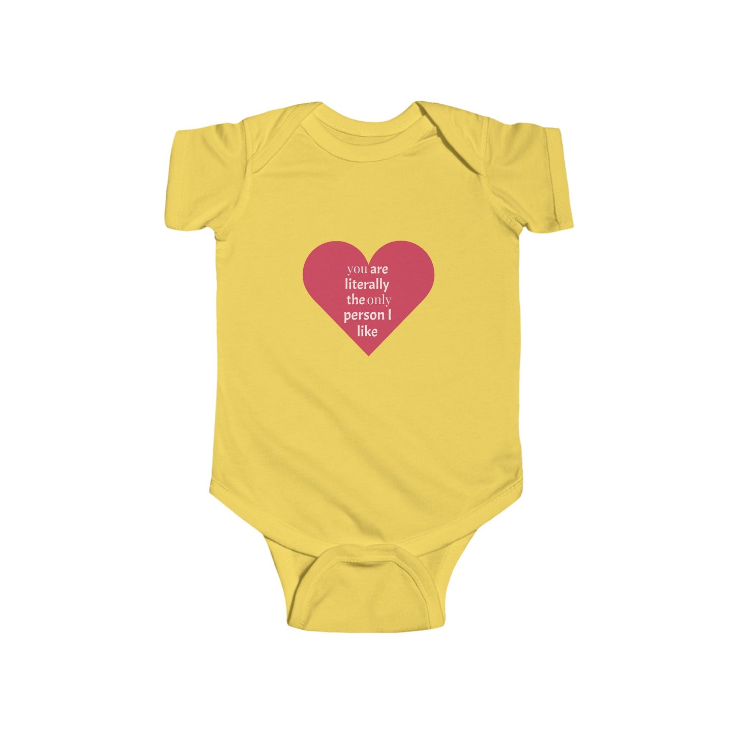 You Are Literally The Only Person I Like - Cute Infant Bodysuit