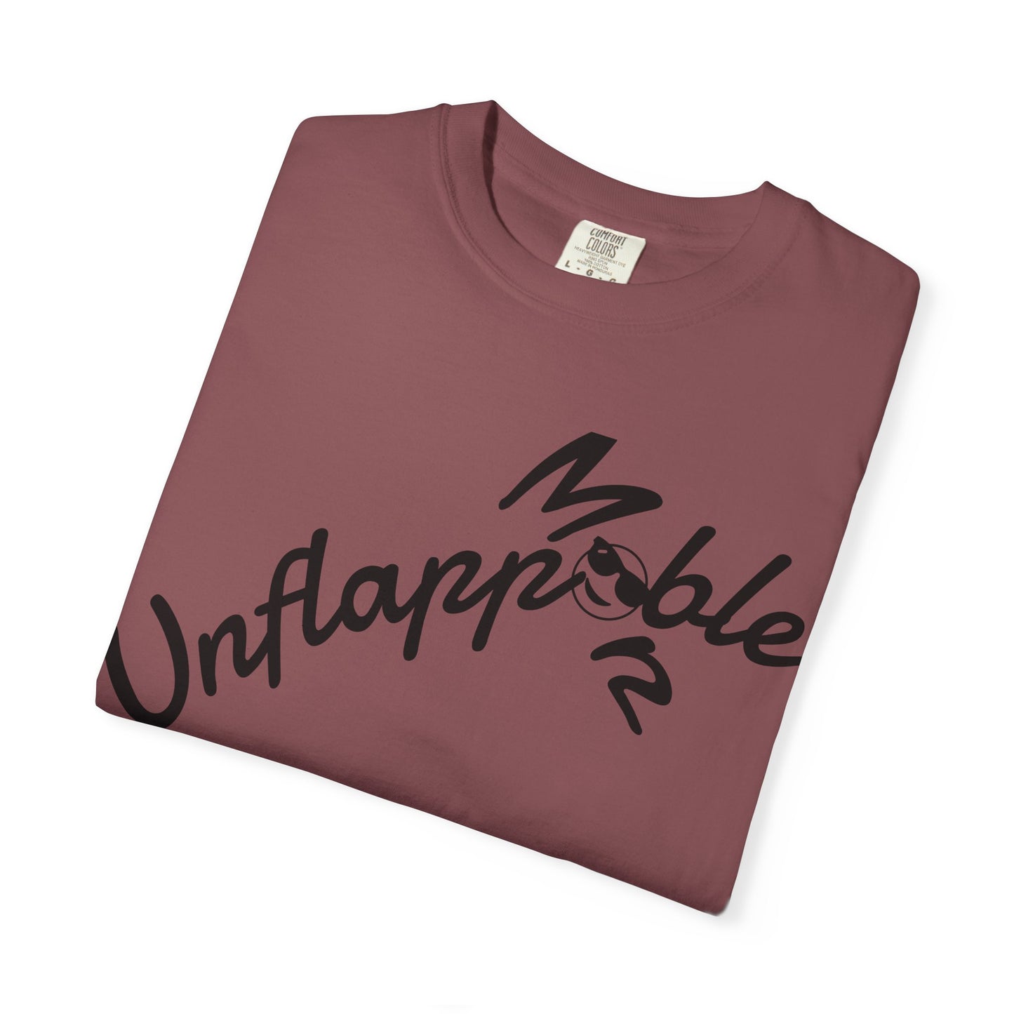 Unisex Garment-Dyed T-shirt - Unflappable Casual Tee, Gift for Friends, Motivational Shirt, Relaxed Fit, Everyday Wear