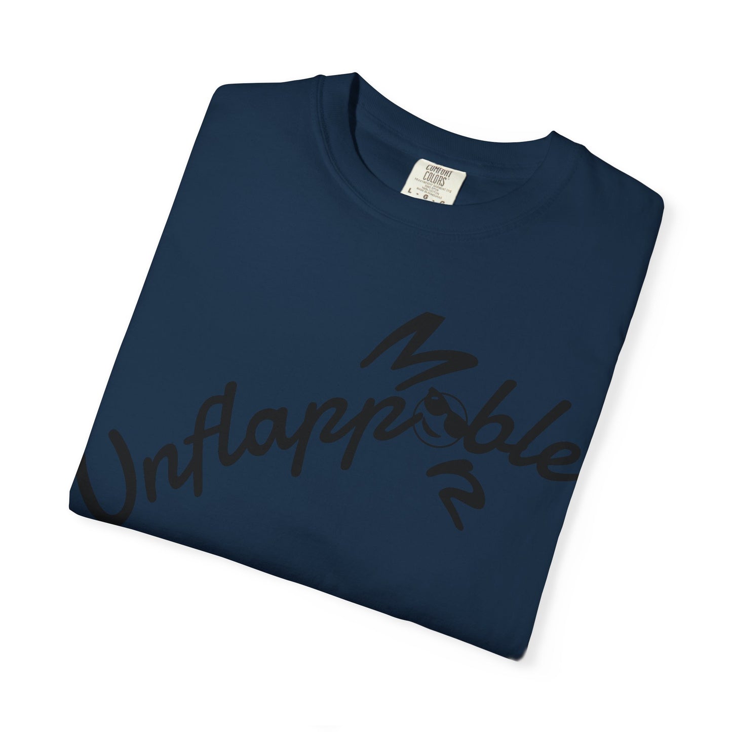 Unisex Garment-Dyed T-shirt - Unflappable Casual Tee, Gift for Friends, Motivational Shirt, Relaxed Fit, Everyday Wear
