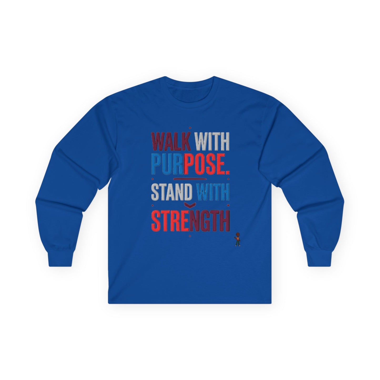 Walk With Purpose, Stand With Strength Long Sleeve Tee