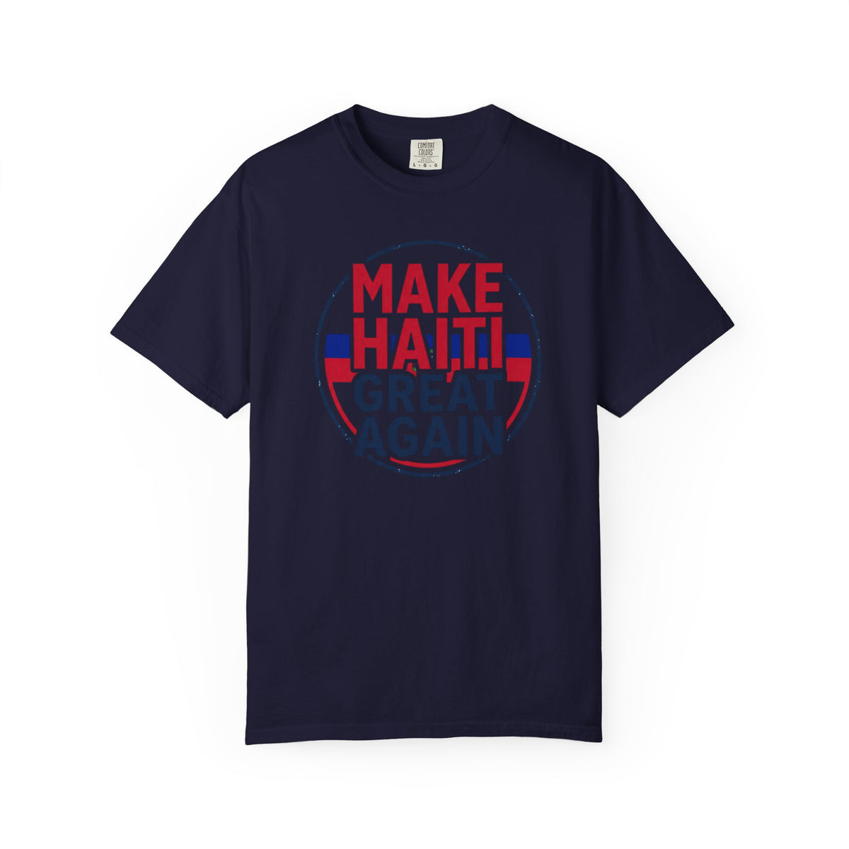 Make Haiti Great Again T-Shirt — Political Slogan Tee with Small Back Graphic
