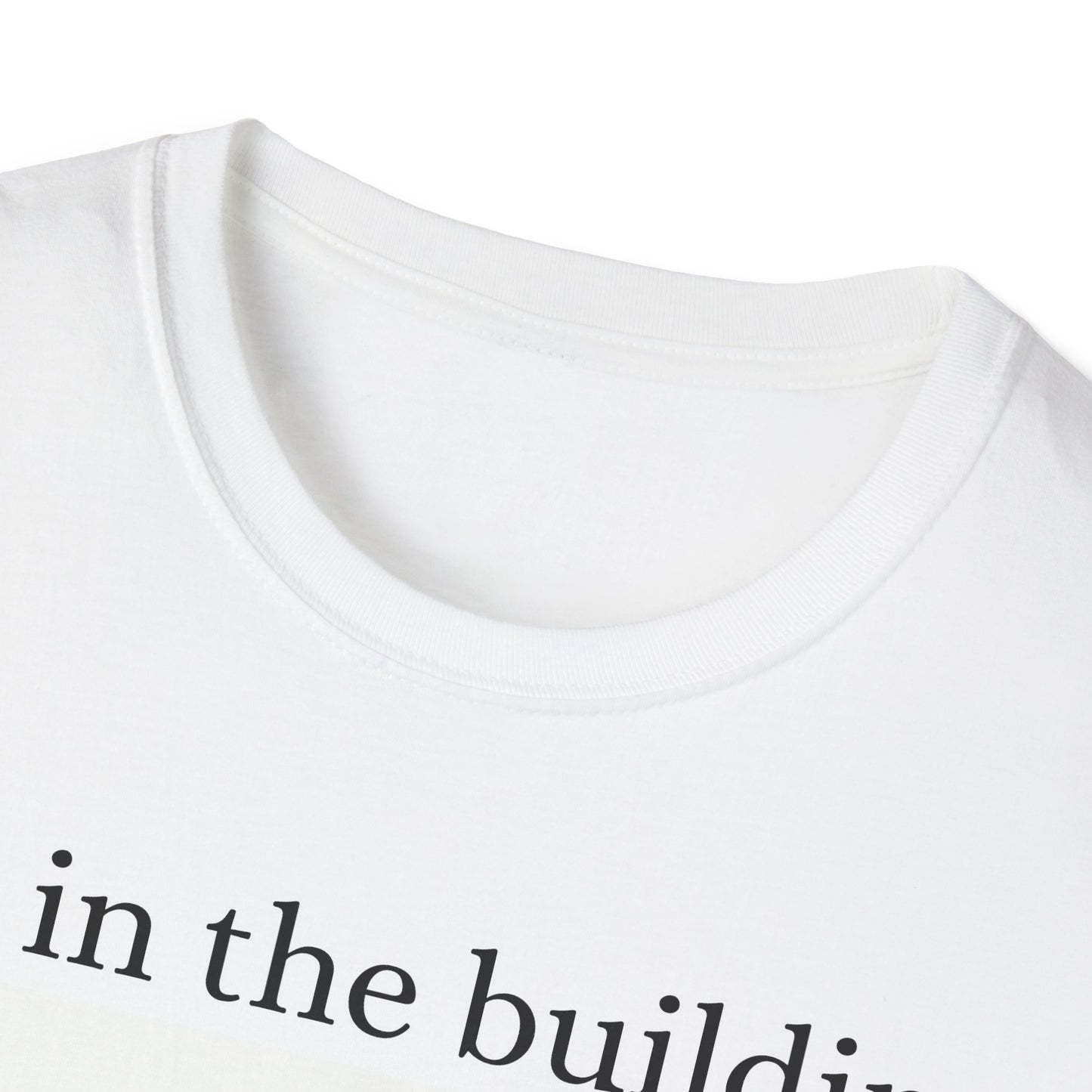 I'm in the Building Unisex Softstyle T-Shirt - Urban Graphic Tee