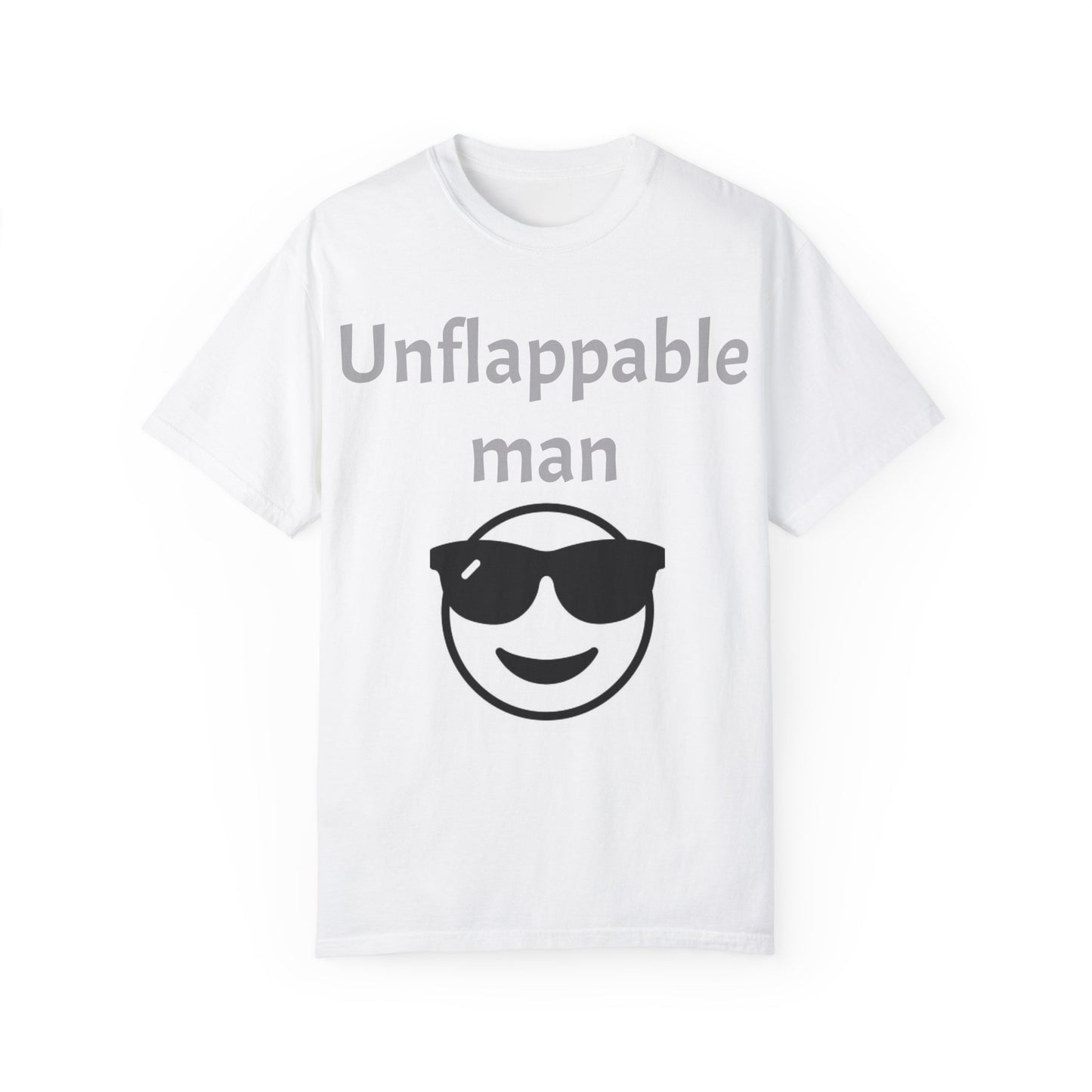 Unisex Garment-Dyed T-Shirt - Unflappable Man Graphic Tee