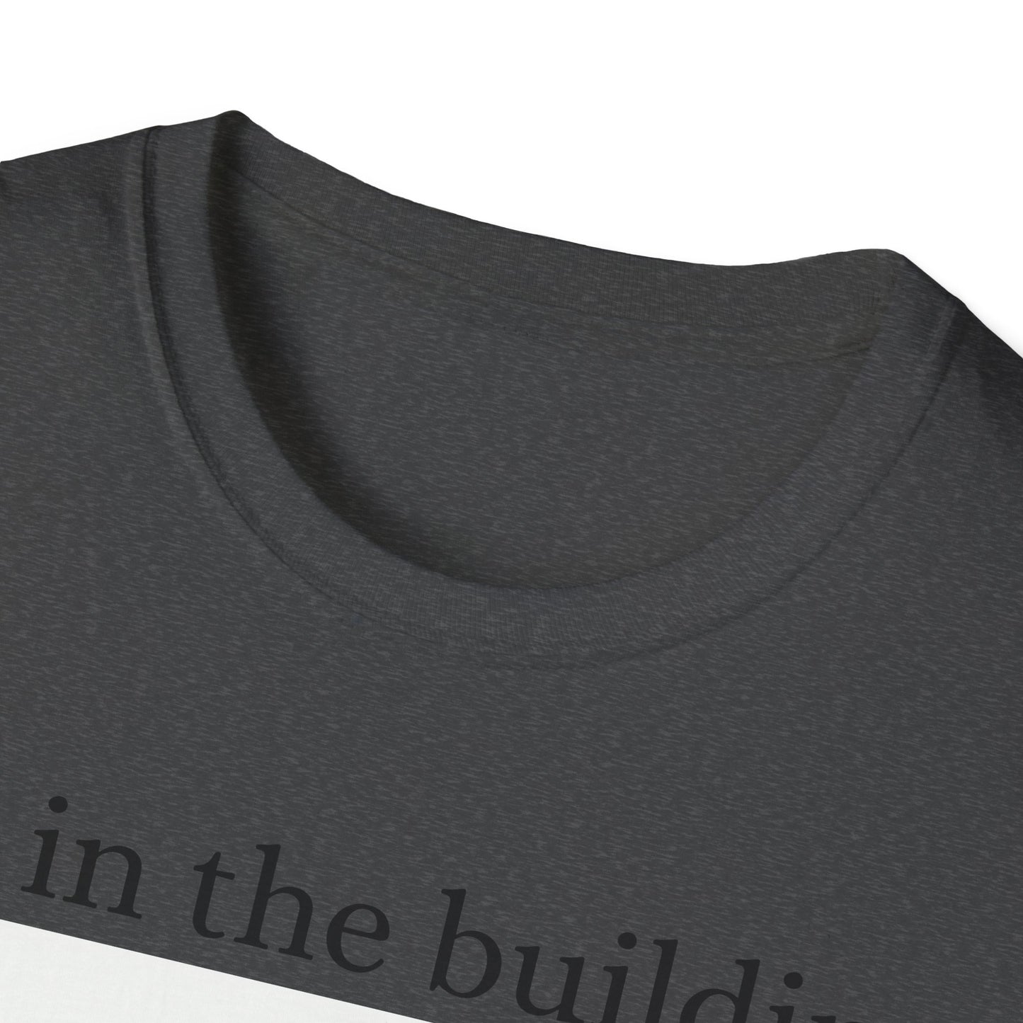 I'm in the Building Unisex Softstyle T-Shirt - Urban Graphic Tee