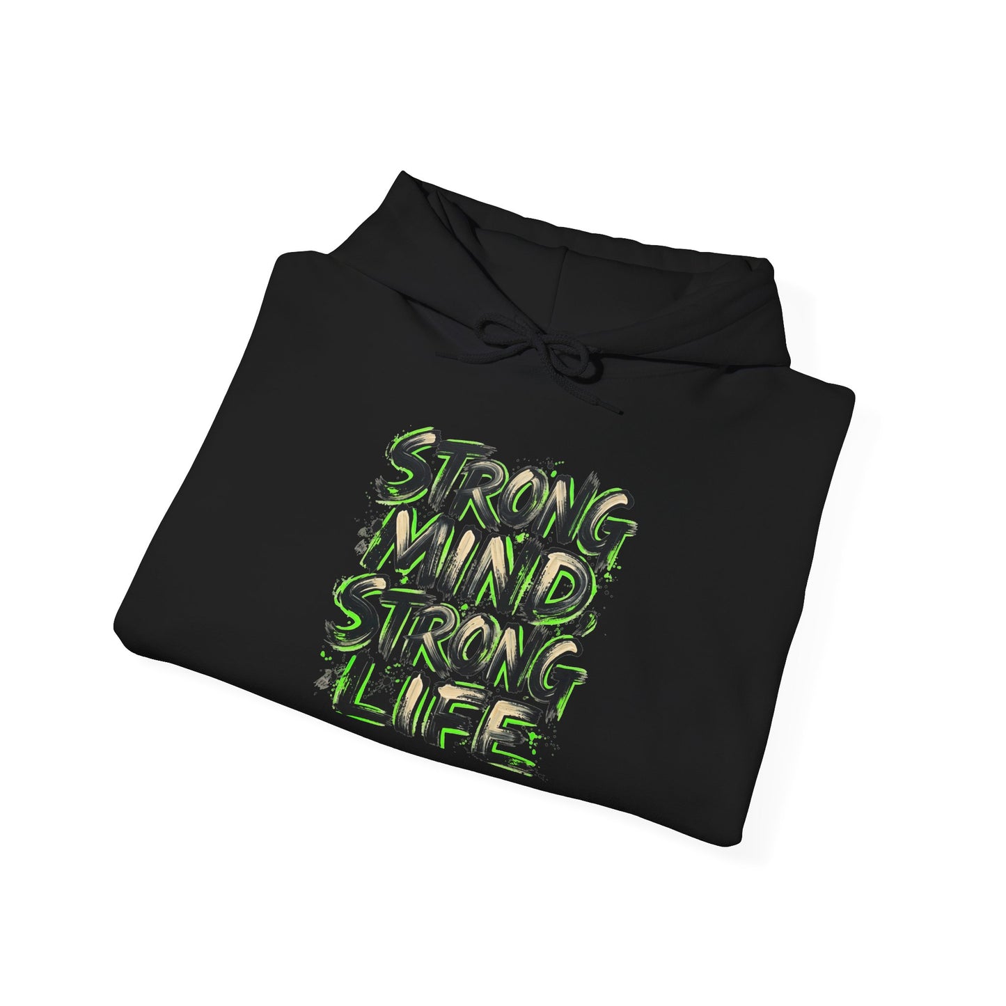 Strong Mind Strong Life Hoodie — Motivational Graphic Pullover