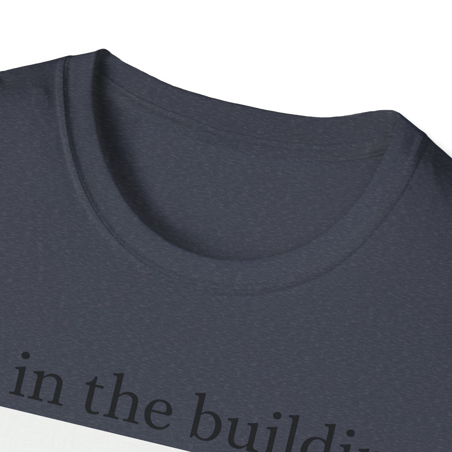 I'm in the Building Unisex Softstyle T-Shirt - Urban Graphic Tee