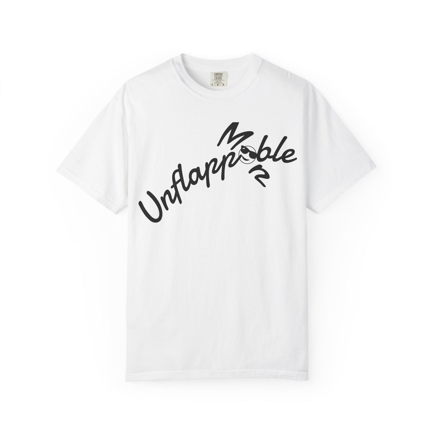 Unisex Garment-Dyed T-shirt - Unflappable Casual Tee, Gift for Friends, Motivational Shirt, Relaxed Fit, Everyday Wear