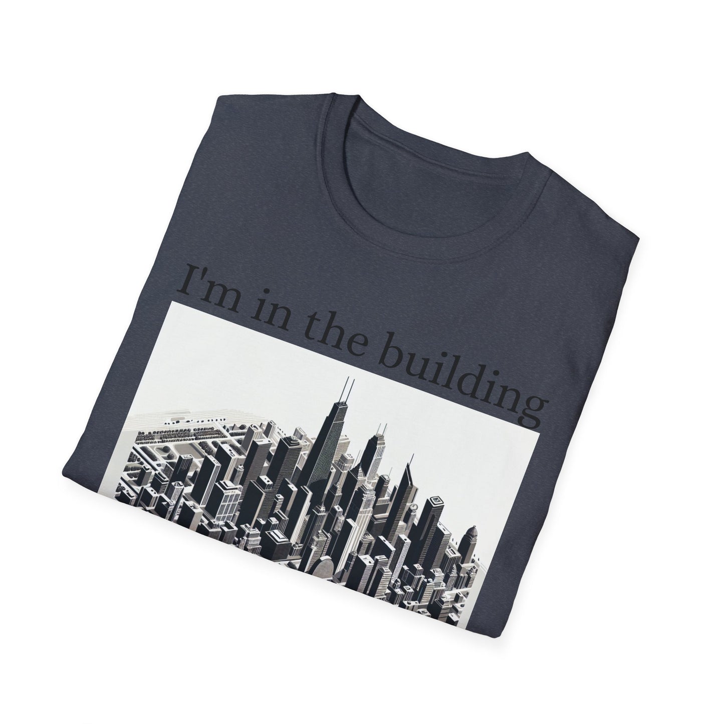 I'm in the Building Unisex Softstyle T-Shirt - Urban Graphic Tee