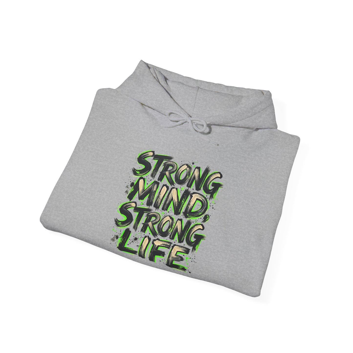 Strong Mind Strong Life Hoodie — Motivational Graphic Pullover