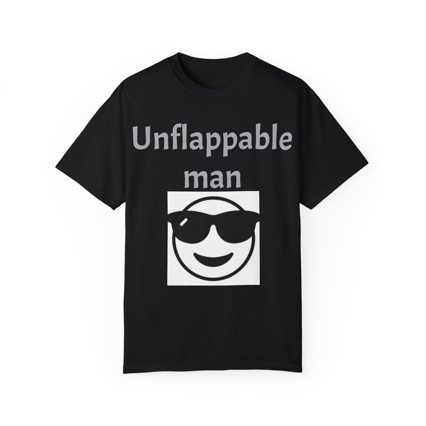 Unisex Garment-Dyed T-Shirt - Unflappable Man Graphic Tee