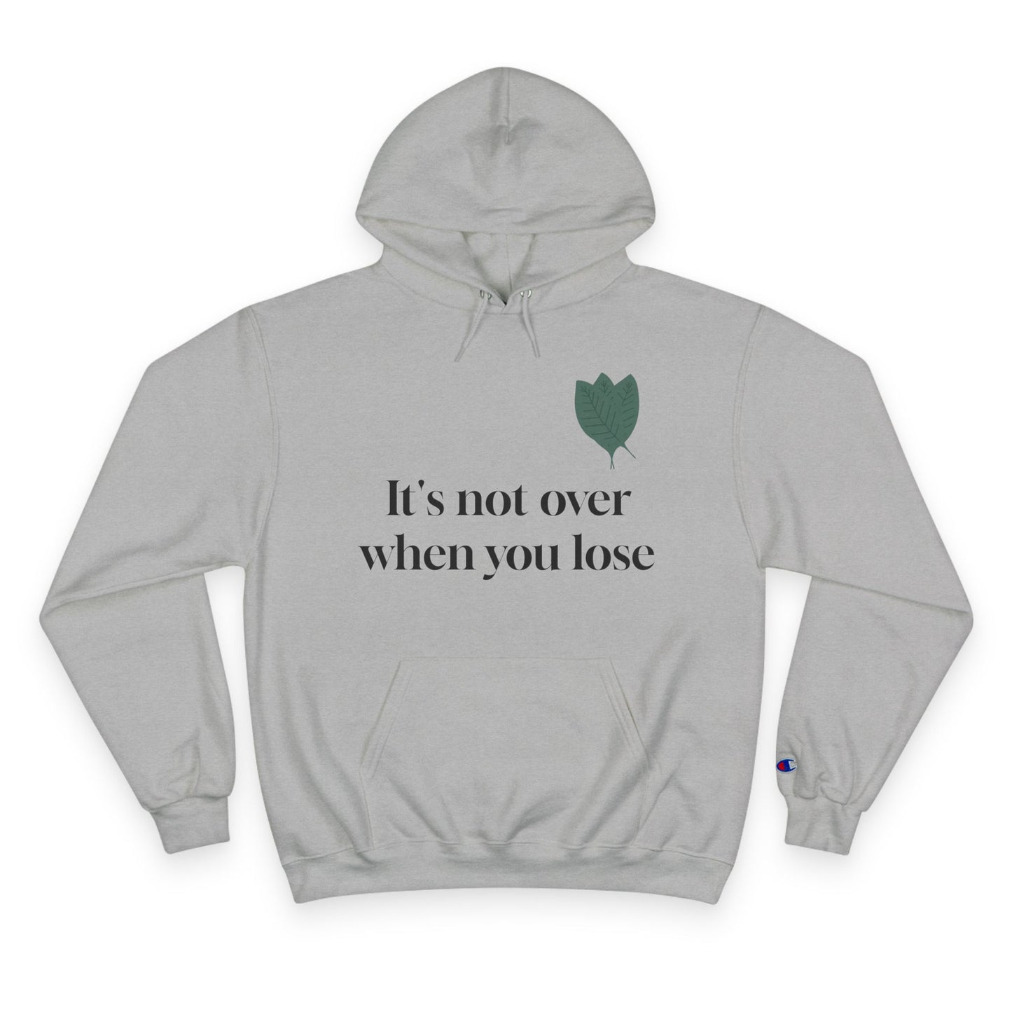 Inspirational Champion Hoodie - "It's Not Over When You Lose"