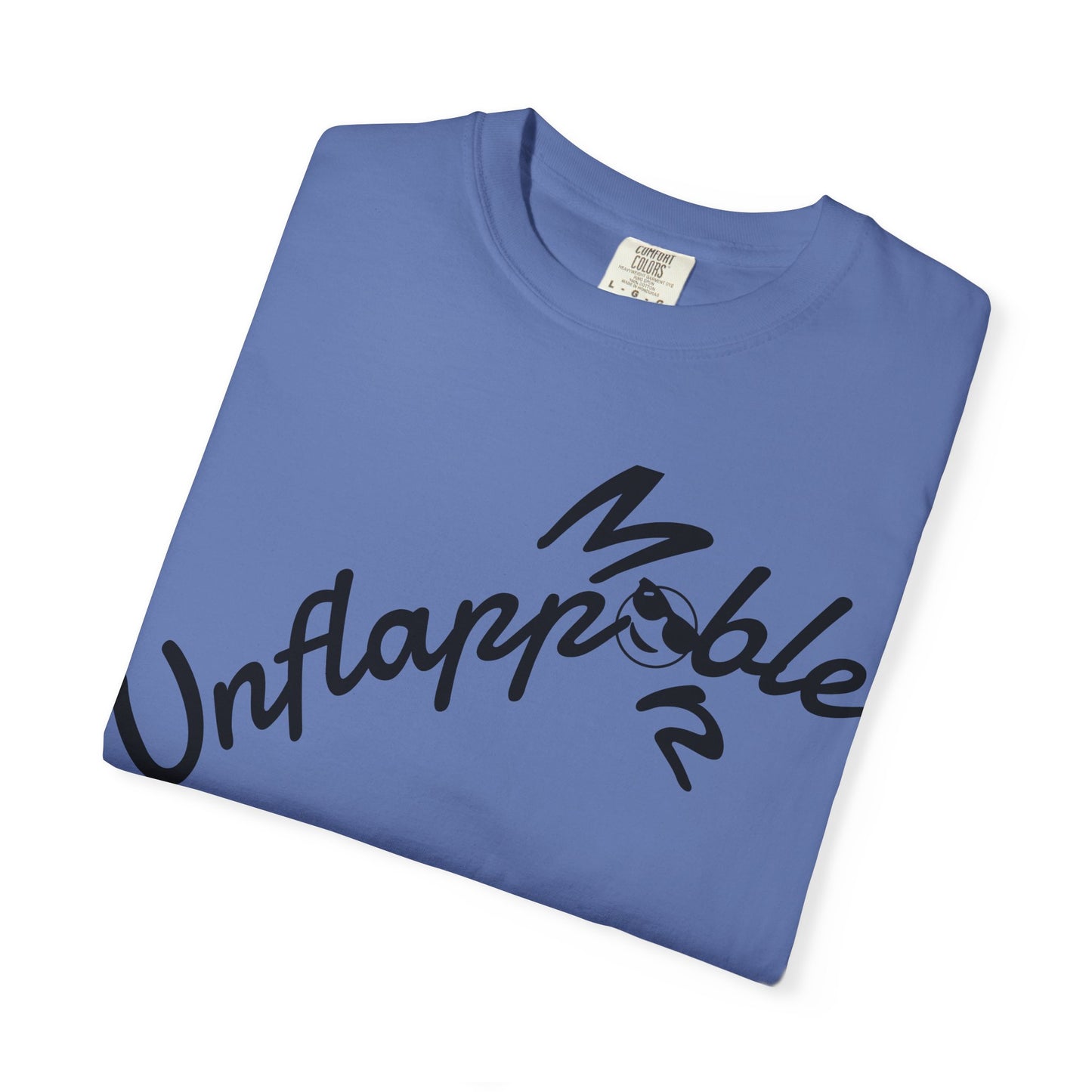 Unisex Garment-Dyed T-shirt - Unflappable Casual Tee, Gift for Friends, Motivational Shirt, Relaxed Fit, Everyday Wear