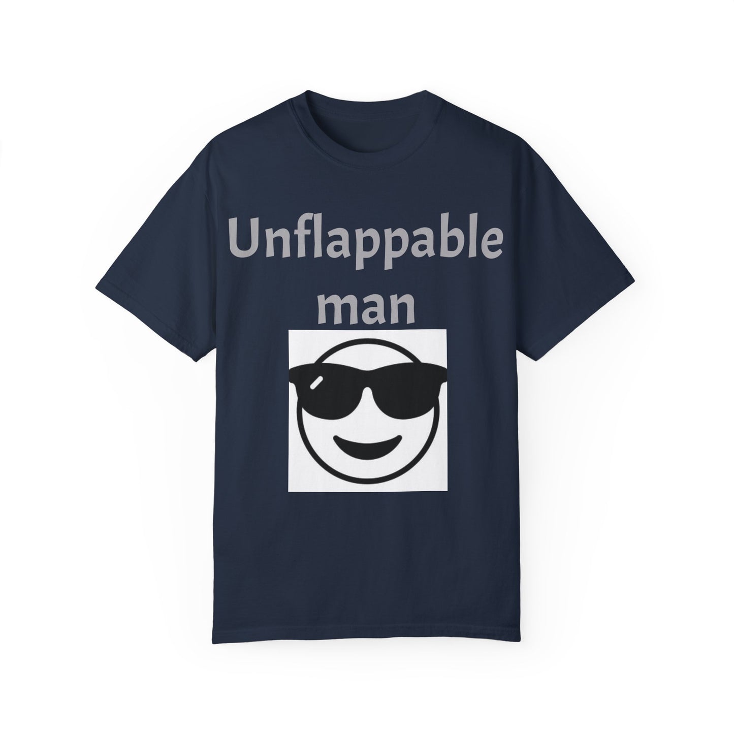 Unisex Garment-Dyed T-Shirt - Unflappable Man Graphic Tee