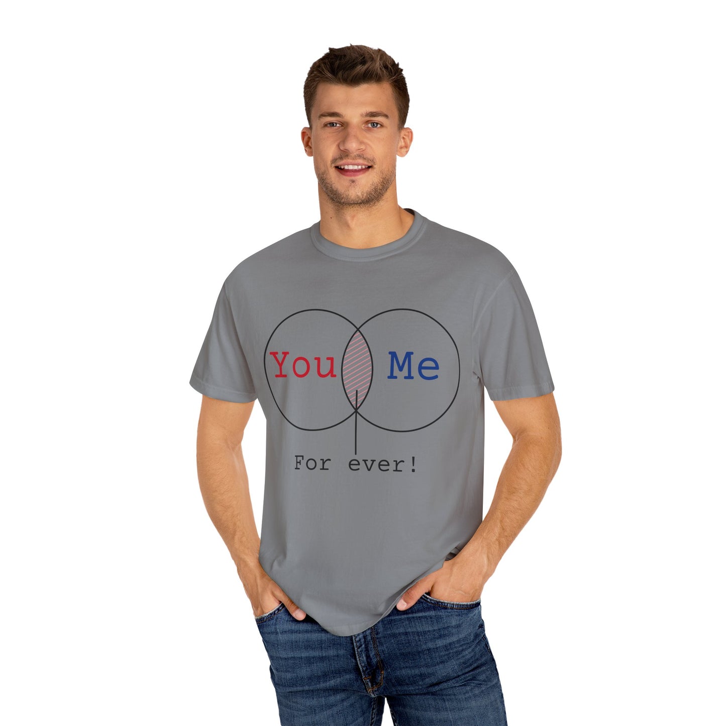 You Me Forever Unisex Garment-Dyed T-Shirt - Perfect for Couples & Anniversaries