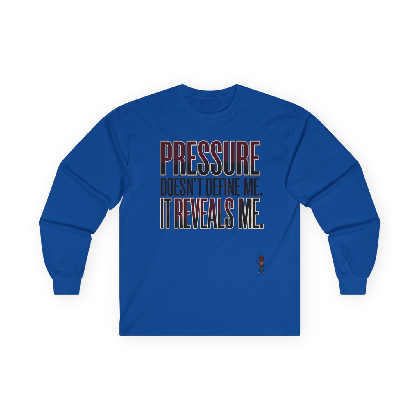 Long Sleeve Tee — "Pressure Doesn't Define Me, It Reveals Me" Motivational Shirt
