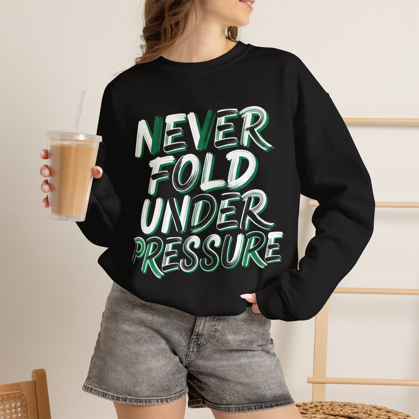 'Never Fold Under Pressure' Crewneck Sweatshirt – Motivational Graphic Pullover