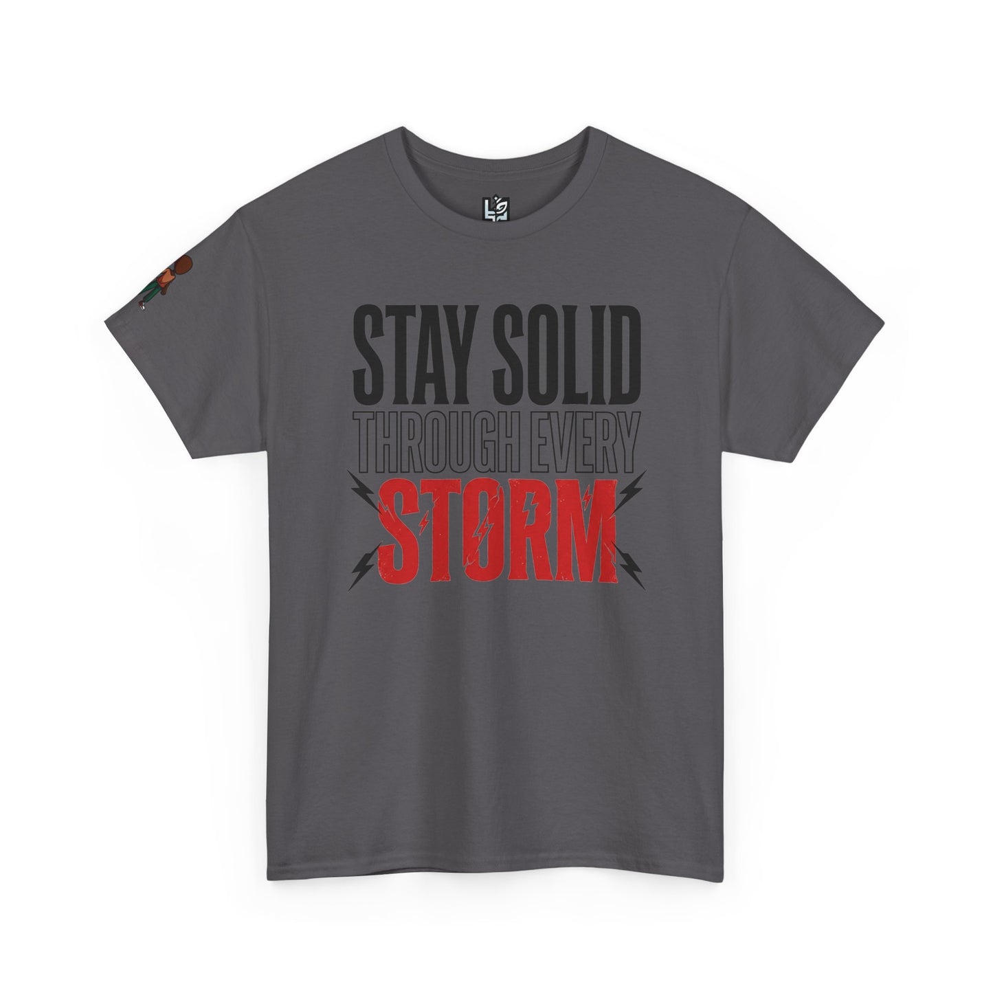 Stay Solid Through Every Storm Tee