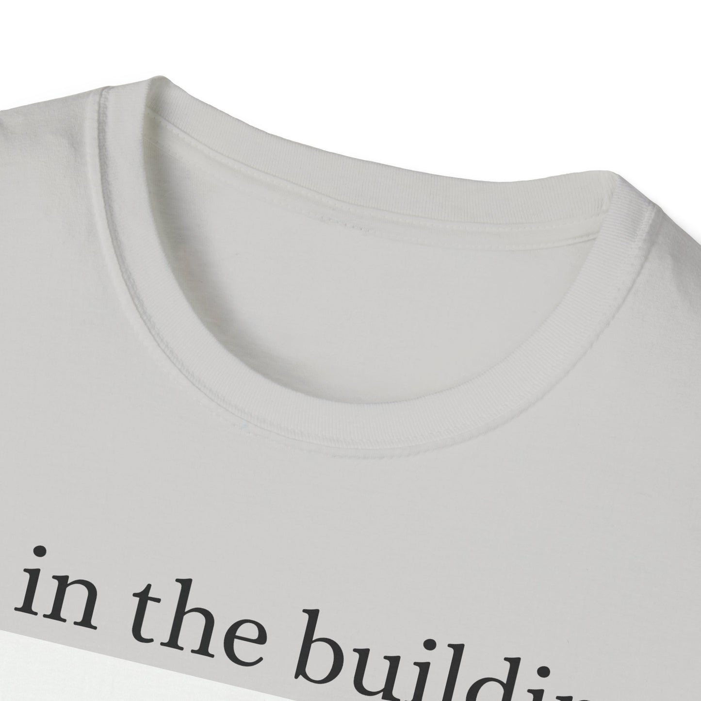 I'm in the Building Unisex Softstyle T-Shirt - Urban Graphic Tee