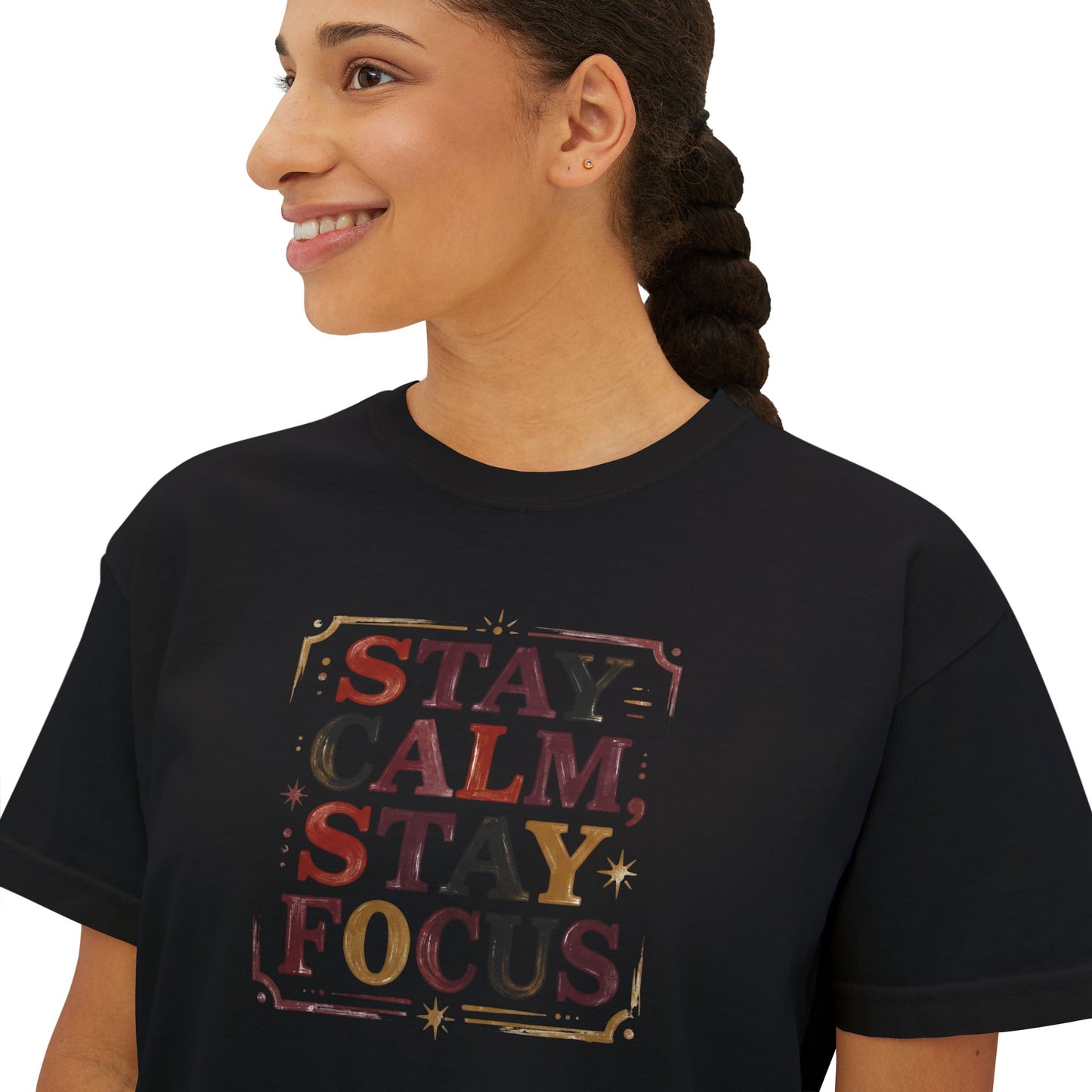 Stay Calm, Stay Focus Boxy Tee — Motivational Women's Crop Shirt