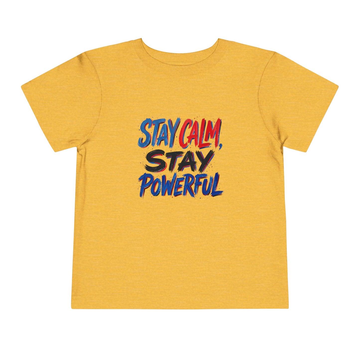 Toddler Tee — "Stay Calm, Stay Powerful" Graphic