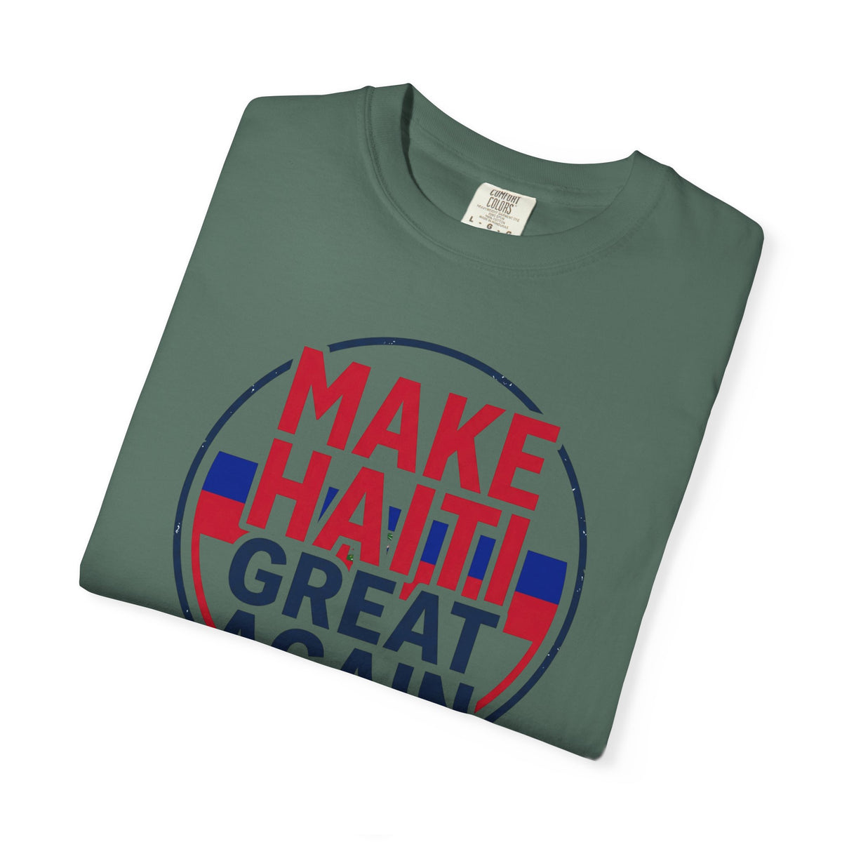 Make Haiti Great Again T-Shirt — Political Slogan Tee with Small Back Graphic