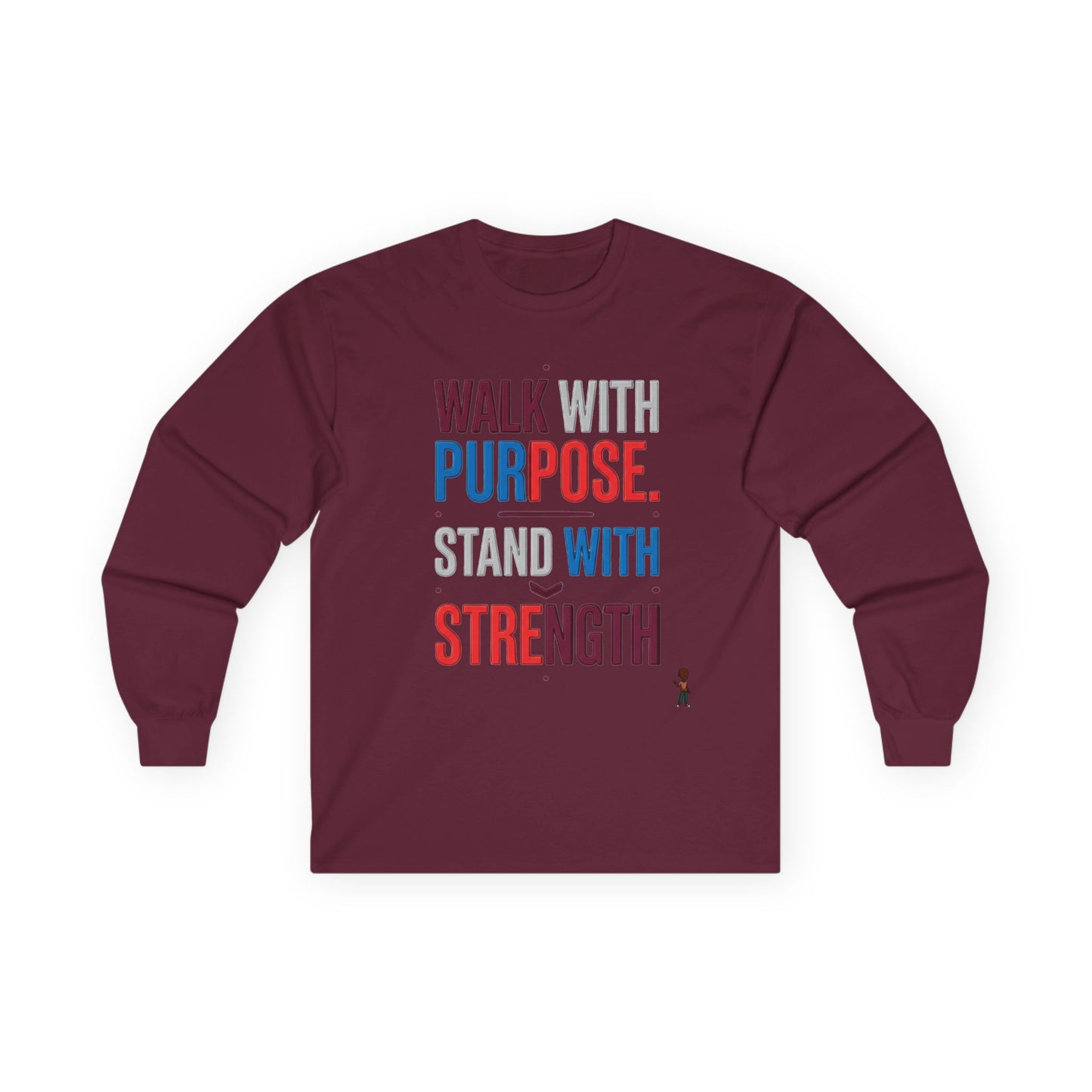 Walk With Purpose, Stand With Strength Long Sleeve Tee