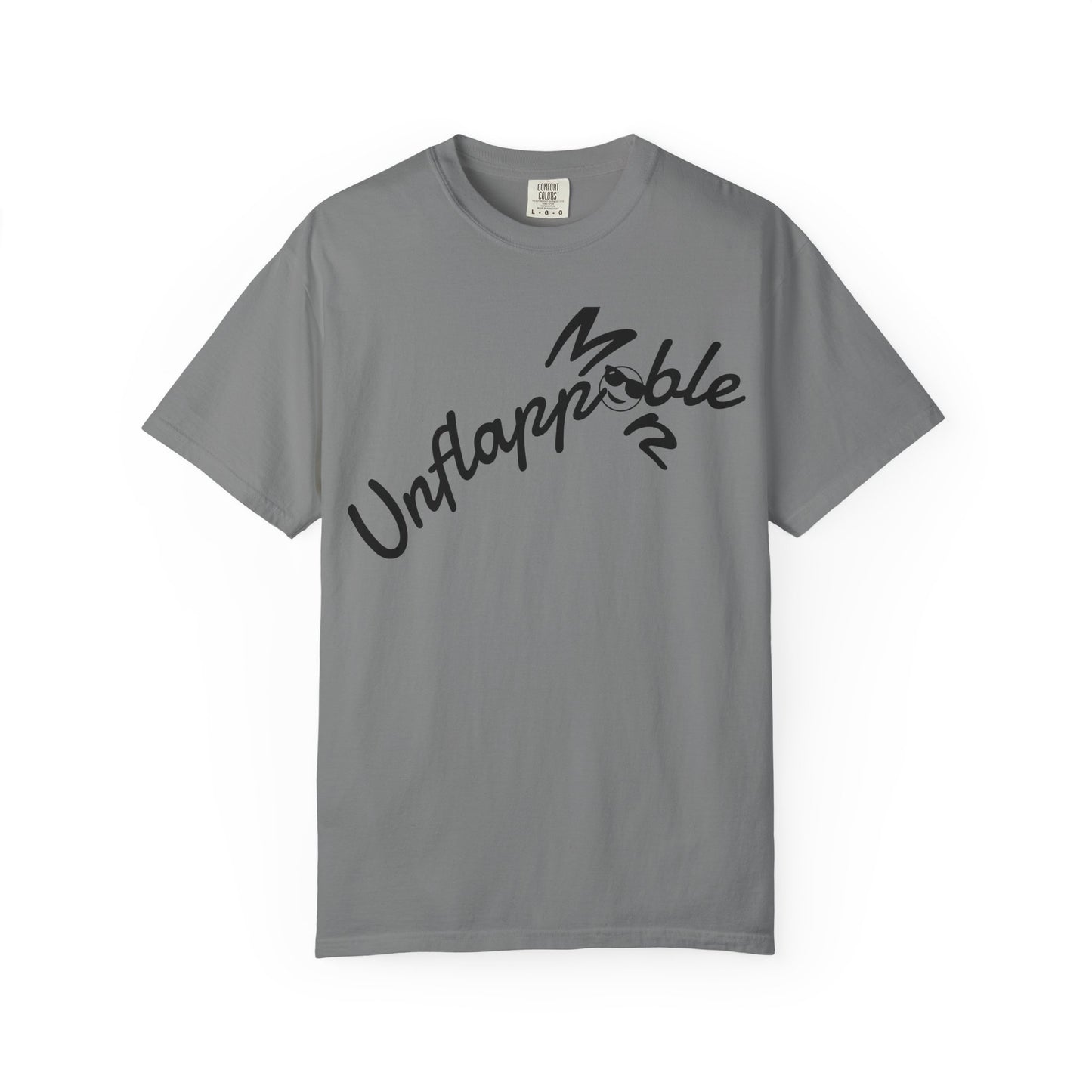 Unisex Garment-Dyed T-shirt - Unflappable Casual Tee, Gift for Friends, Motivational Shirt, Relaxed Fit, Everyday Wear