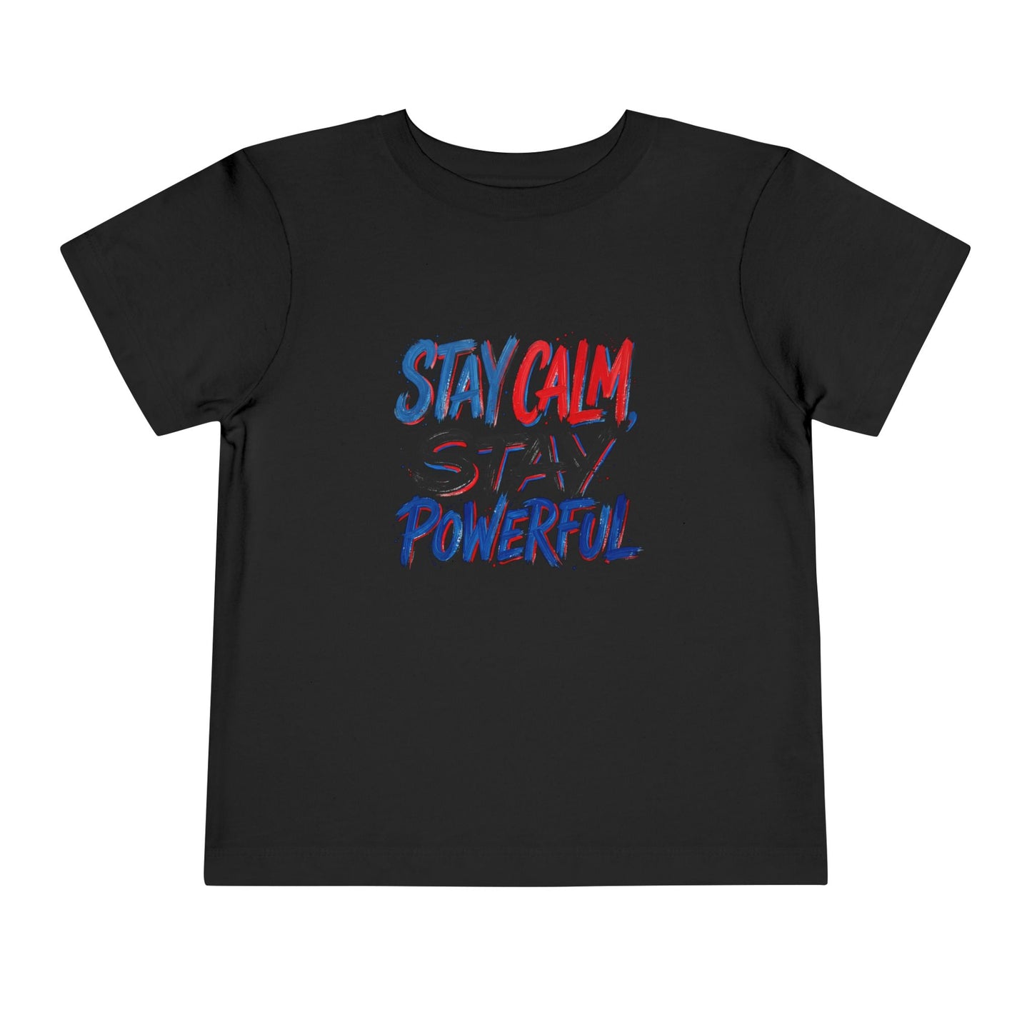 Toddler Tee — "Stay Calm, Stay Powerful" Graphic