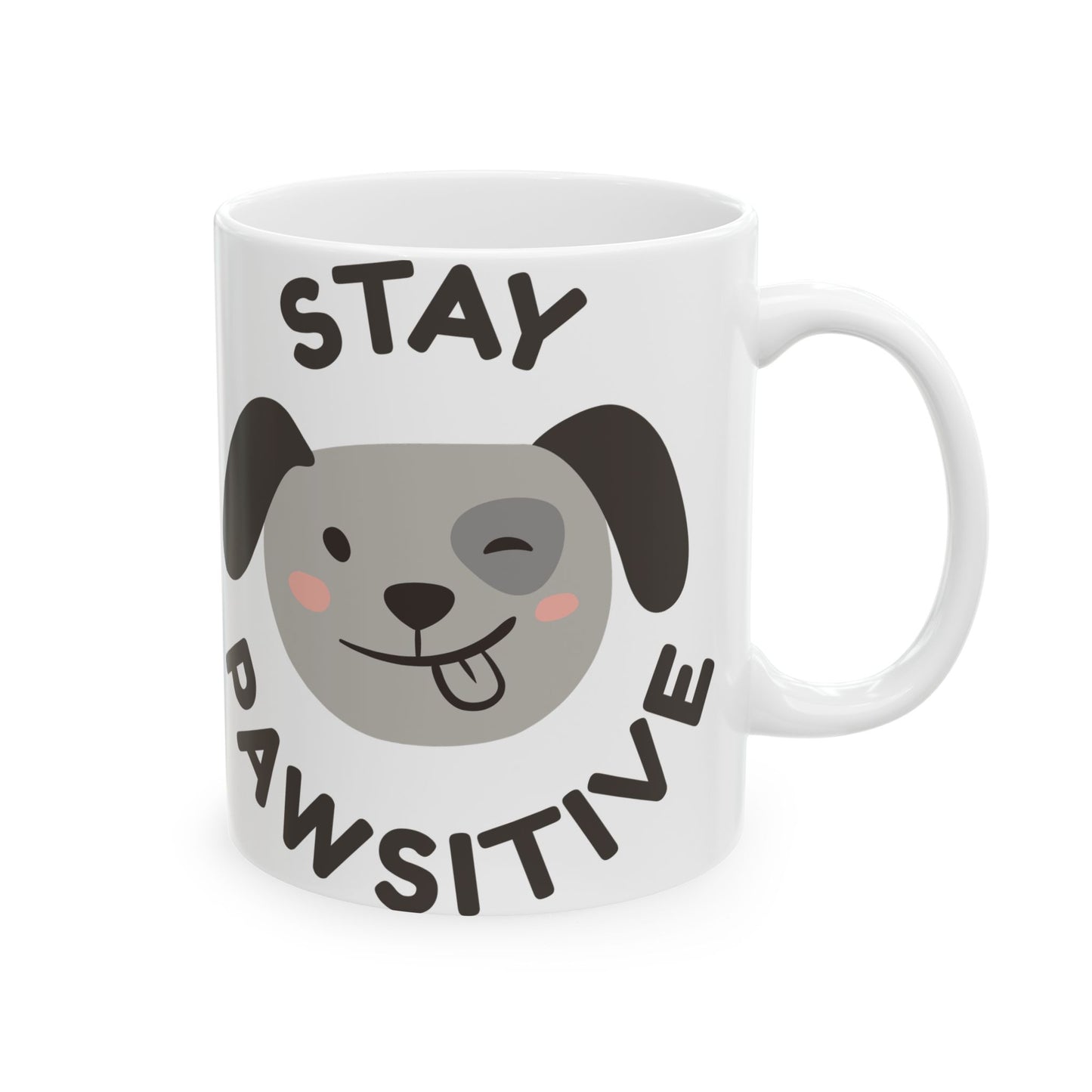 Stay Positive Dog Ceramic Mug - Playful 11oz & 15oz Coffee Cup for Animal Lovers