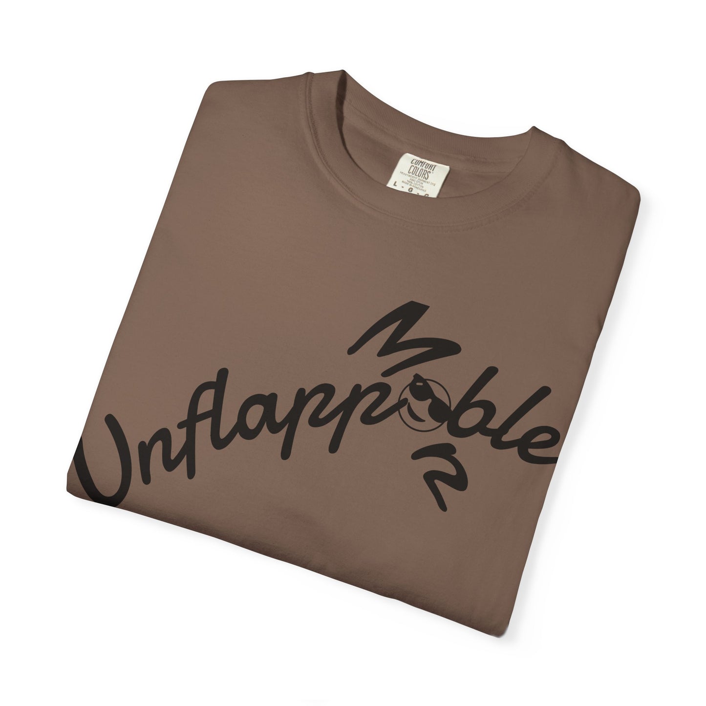 Unisex Garment-Dyed T-shirt - Unflappable Casual Tee, Gift for Friends, Motivational Shirt, Relaxed Fit, Everyday Wear