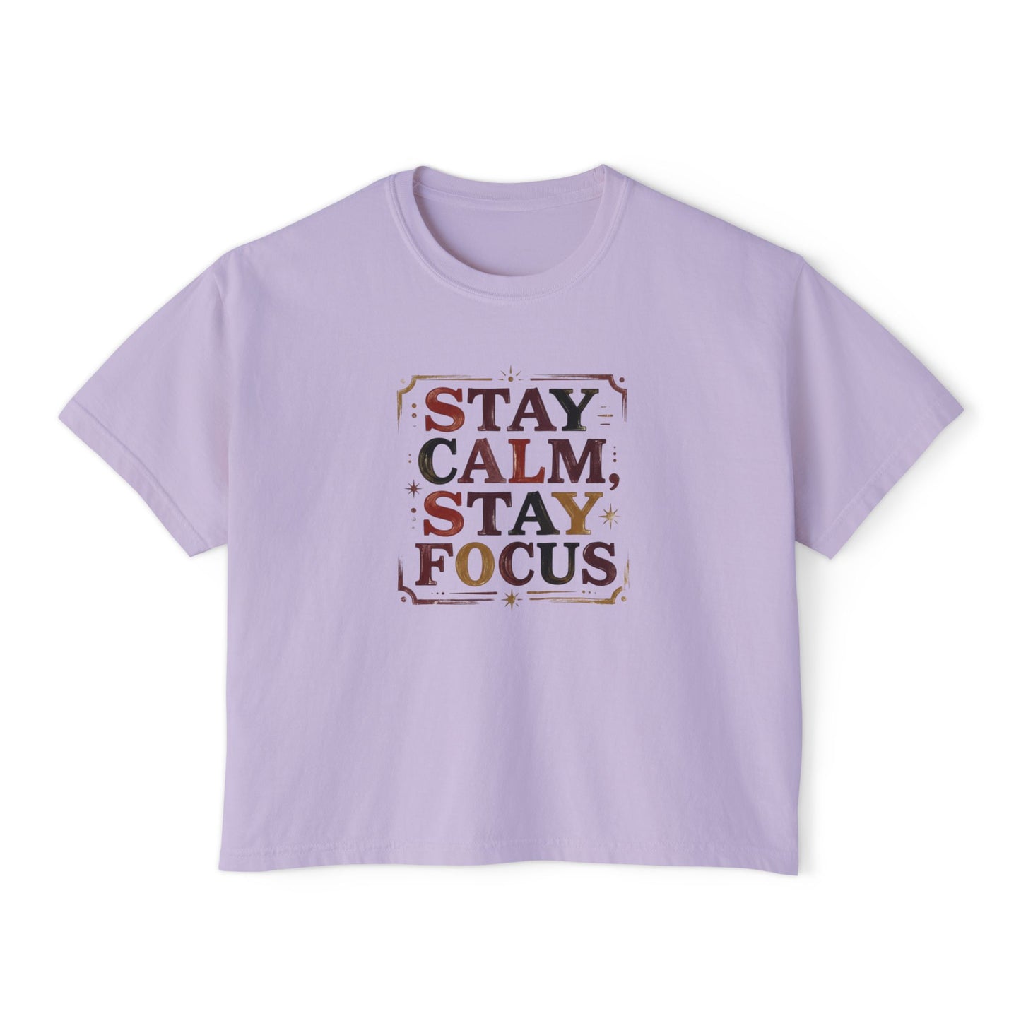 Stay Calm, Stay Focus Boxy Tee — Motivational Women's Crop Shirt