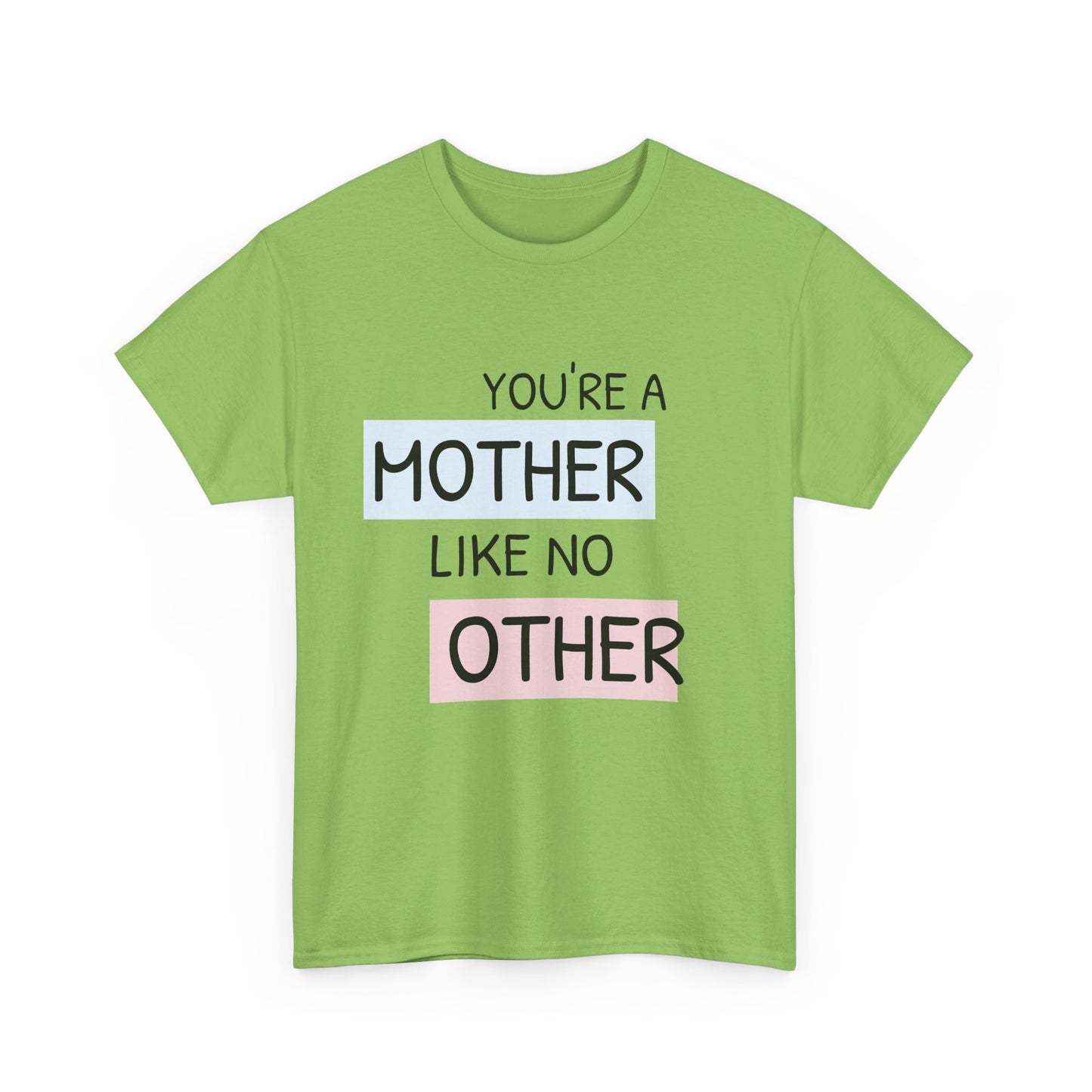 You're a Mother Like No Other Unisex Heavy Cotton Tee