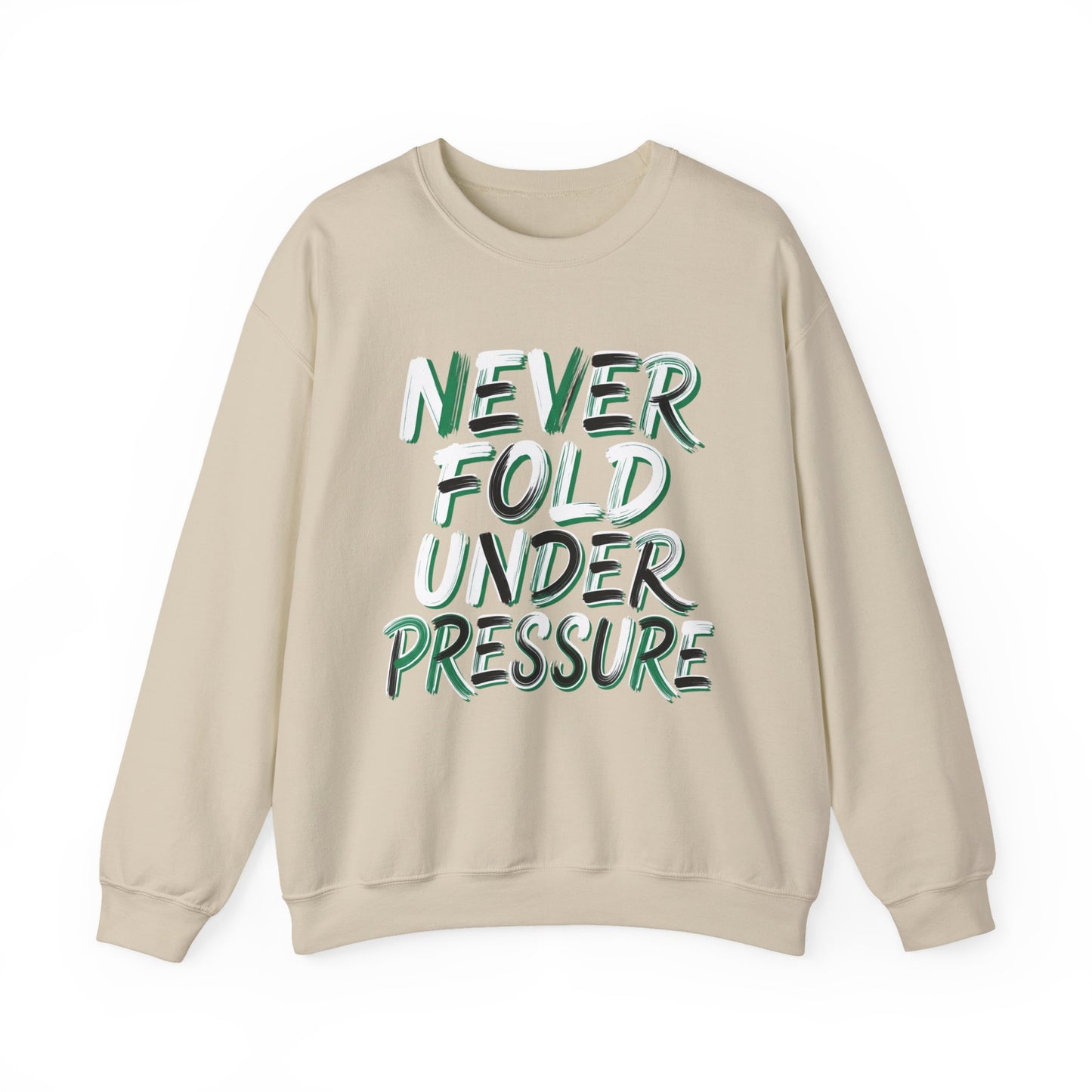 'Never Fold Under Pressure' Crewneck Sweatshirt – Motivational Graphic Pullover