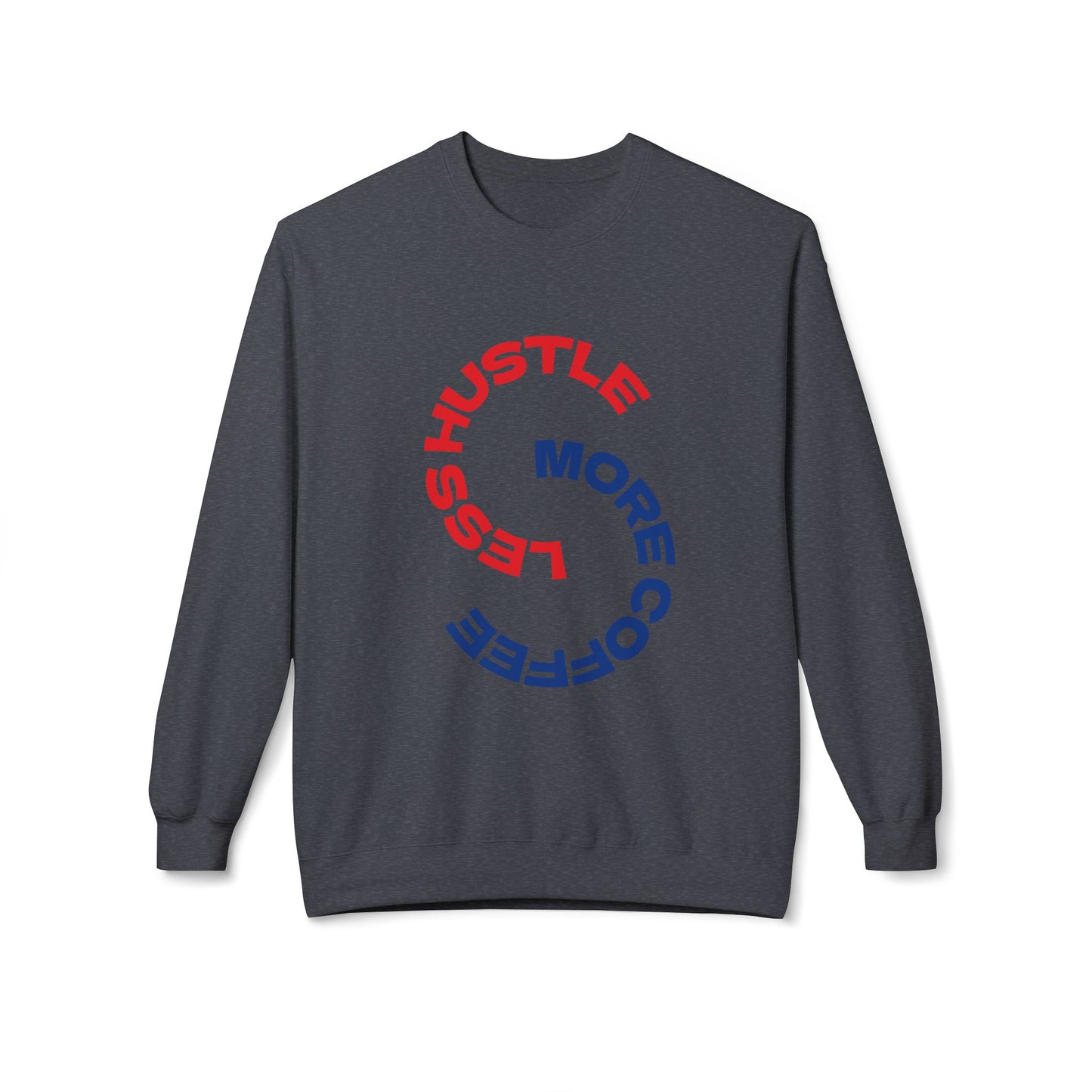 Crewneck Sweatshirt "Less Hustle, More Coffee" — Casual Graphic Pullover