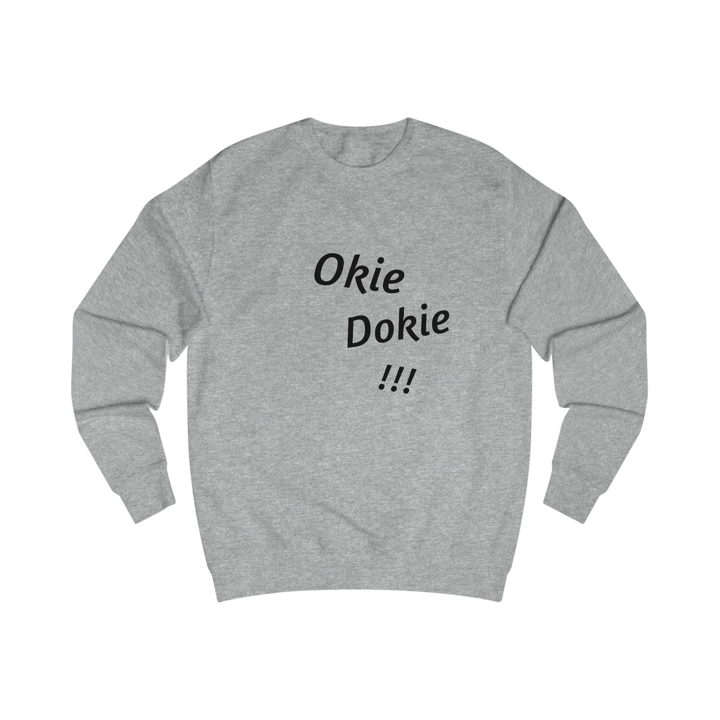 Funny Unisex Sweatshirt - "Okie Dokie!!!" - Casual Comfort for Everyday Wear