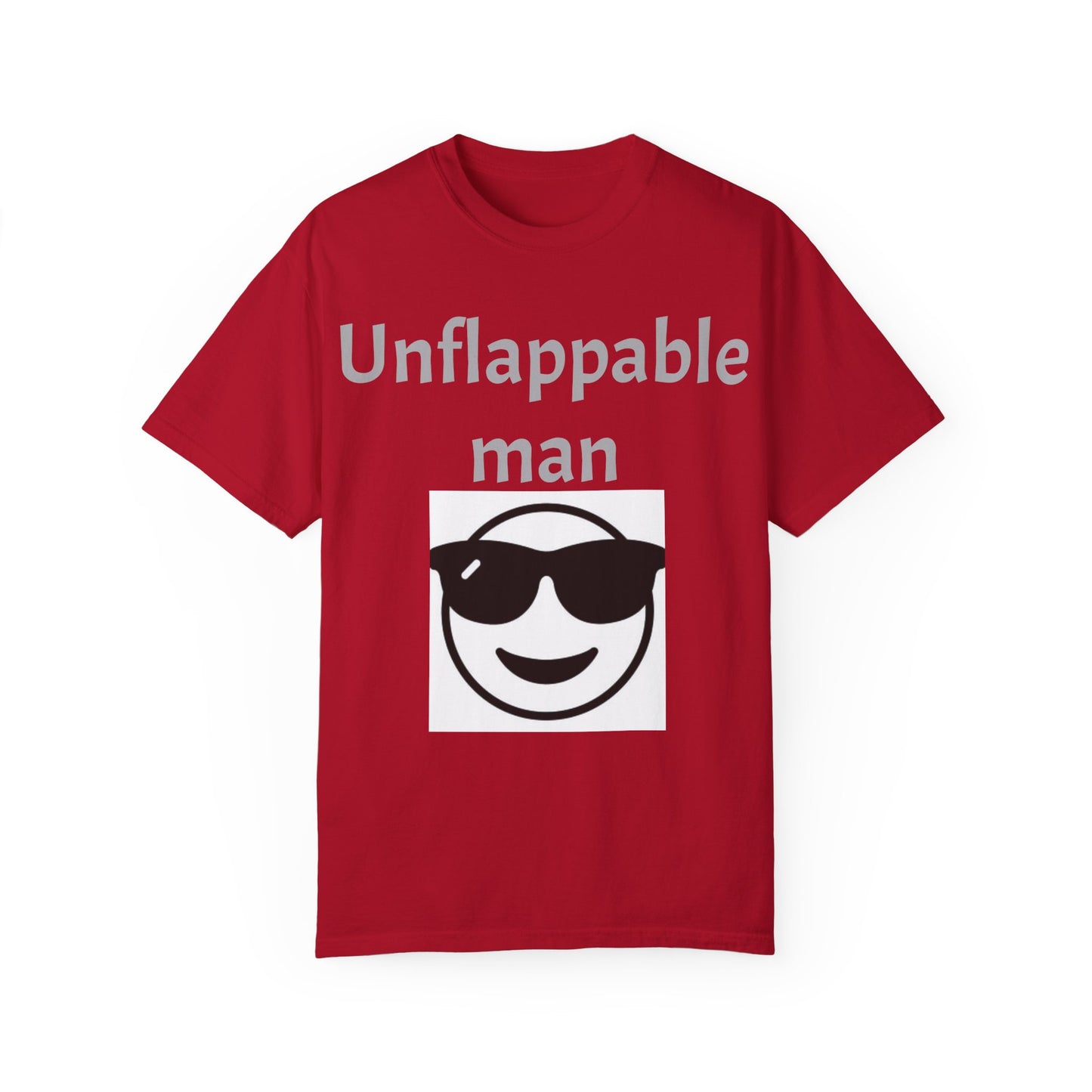 Unisex Garment-Dyed T-Shirt - Unflappable Man Graphic Tee