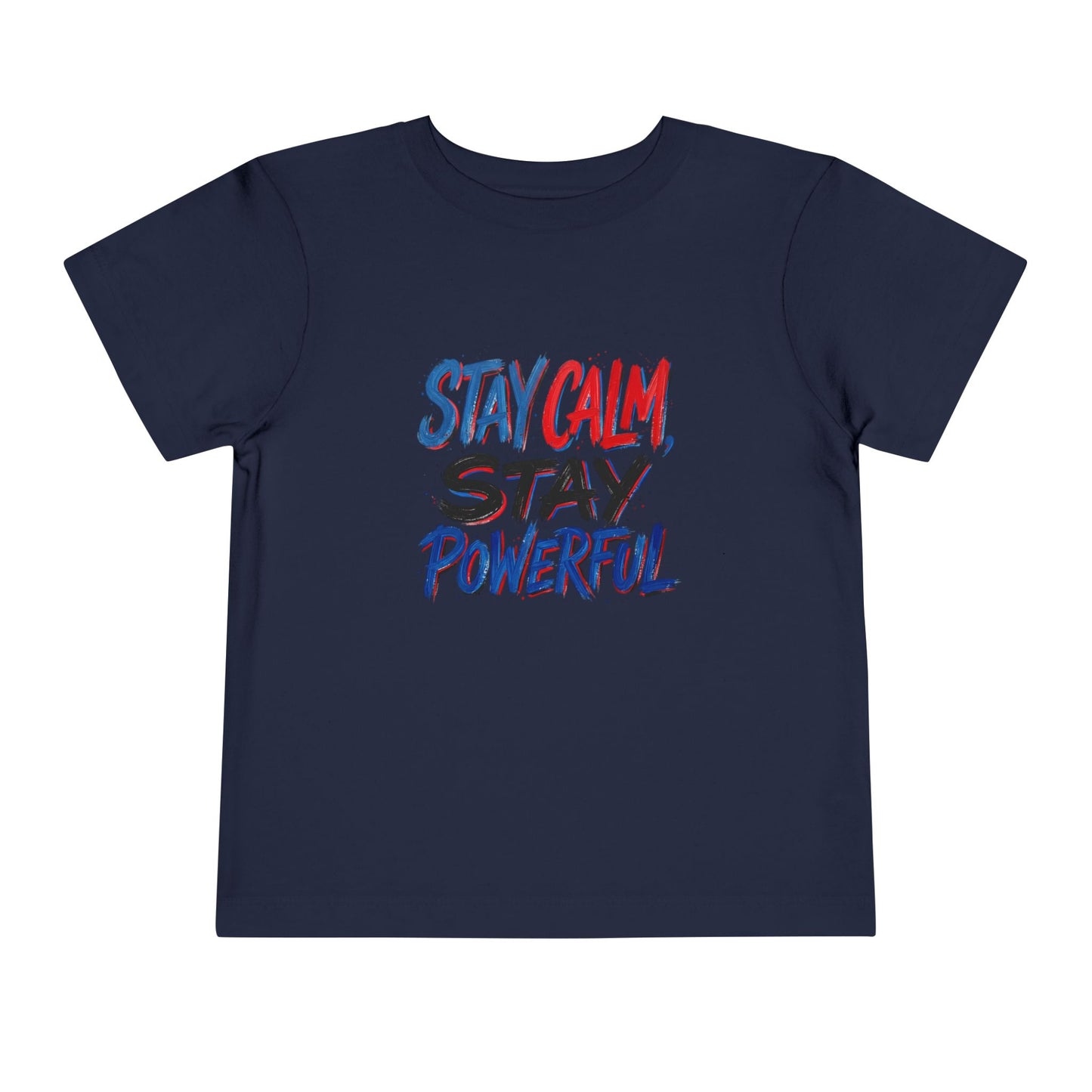 Toddler Tee — "Stay Calm, Stay Powerful" Graphic